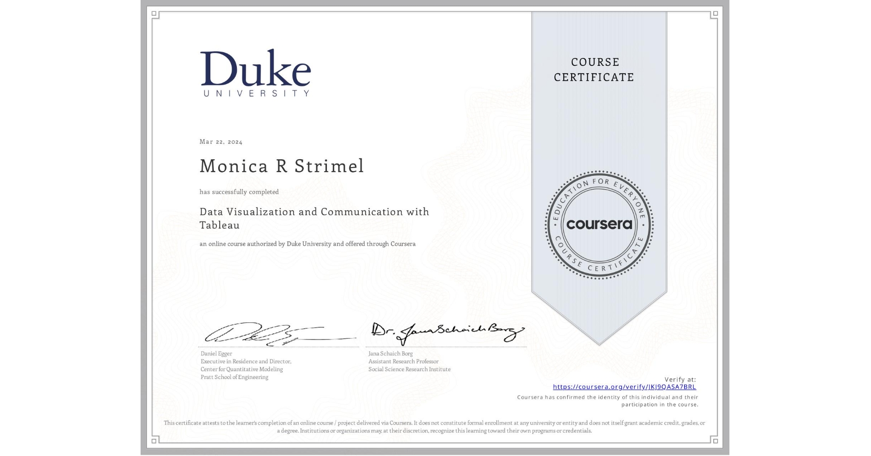 View certificate for Monica R Strimel, Data Visualization and Communication with Tableau, an online non-credit course authorized by Duke University and offered through Coursera