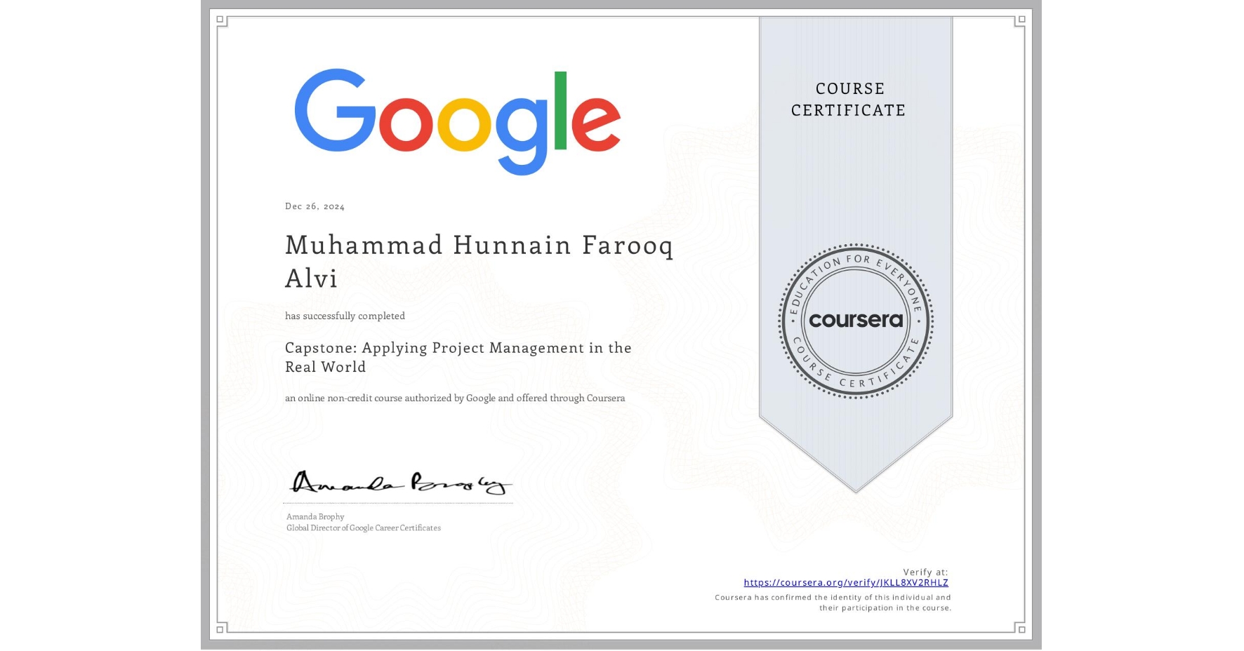 View certificate for Muhammad Hunnain Farooq Alvi, Capstone: Applying Project Management in the Real World, an online non-credit course authorized by Google and offered through Coursera