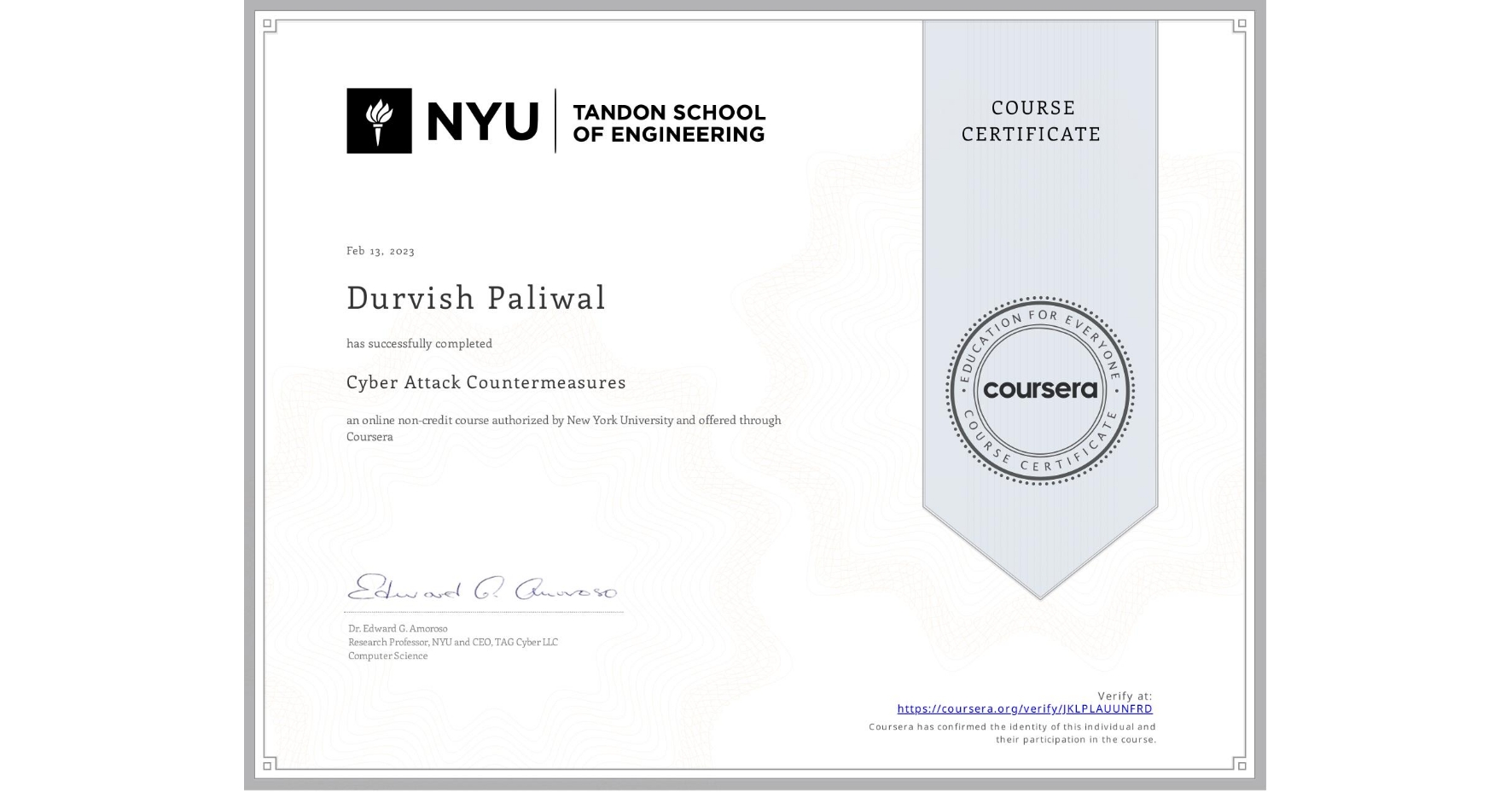 View certificate for Durvish Paliwal, Cyber Attack Countermeasures, an online non-credit course authorized by New York University and offered through Coursera