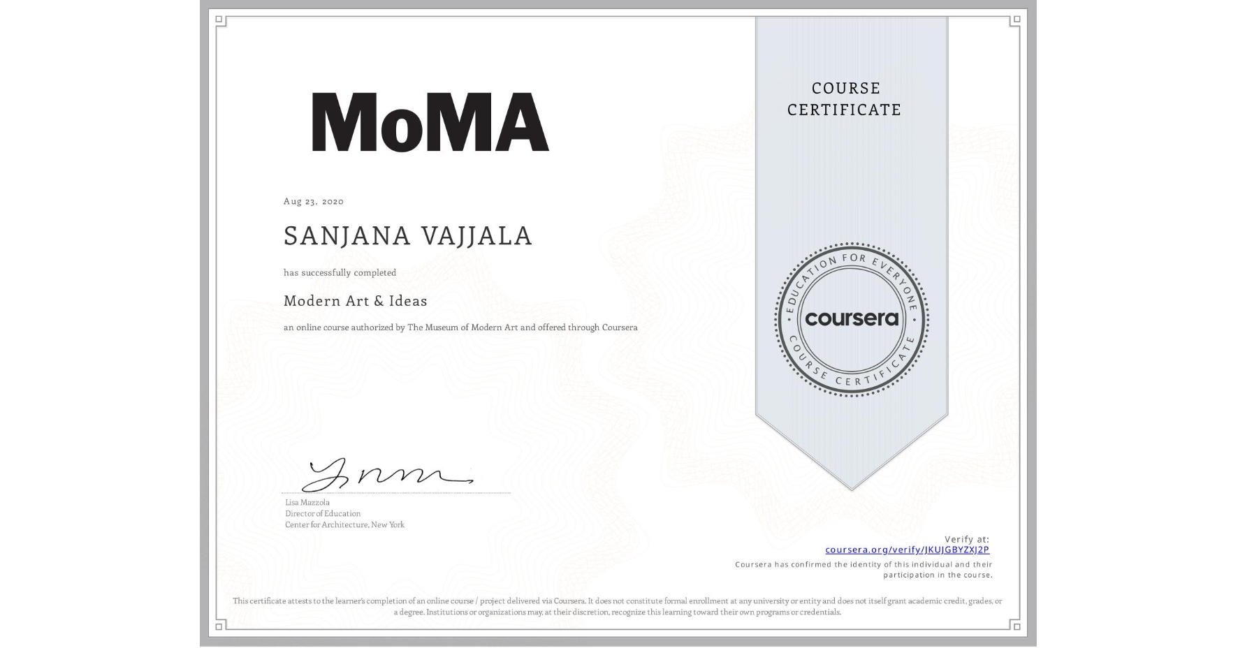 View certificate for SANJANA VAJJALA, Modern Art & Ideas, an online non-credit course authorized by The Museum of Modern Art and offered through Coursera