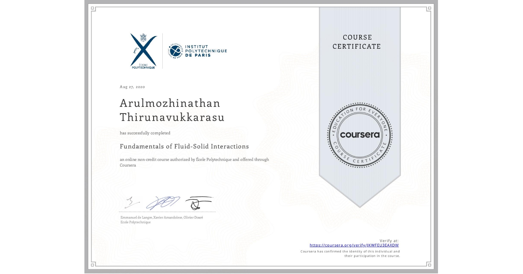 View certificate for Arulmozhinathan Thirunavukkarasu , Fundamentals of Fluid-Solid Interactions, an online non-credit course authorized by École Polytechnique and offered through Coursera