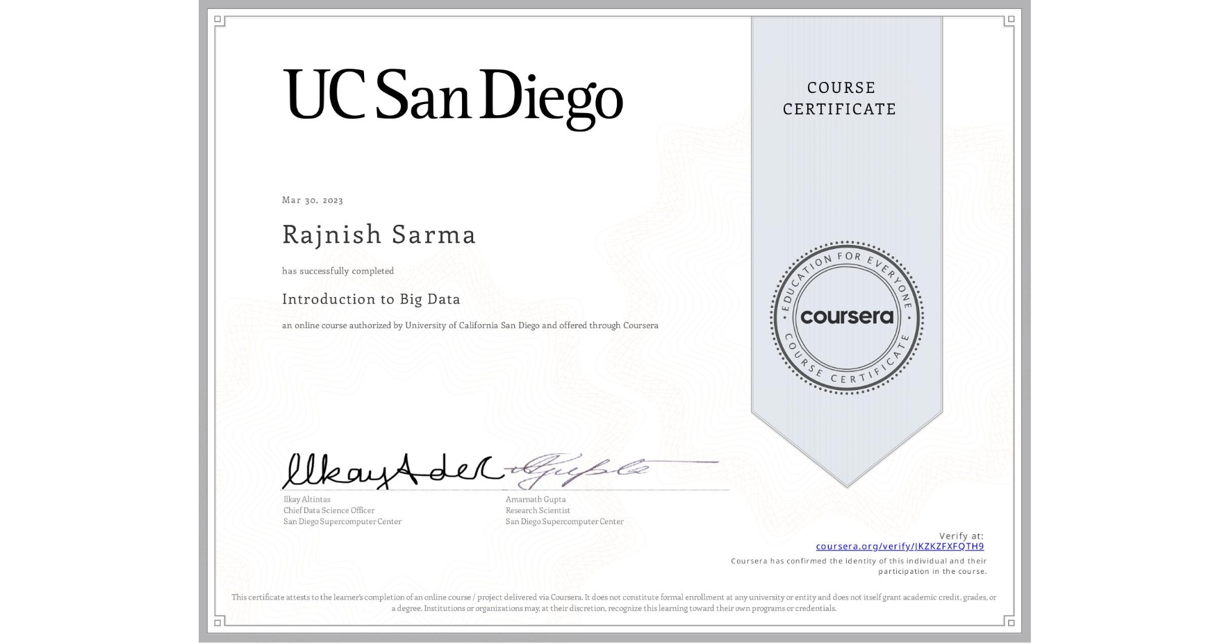 View certificate for Rajnish Sarma, Introduction to Big Data, an online non-credit course authorized by University of California San Diego and offered through Coursera