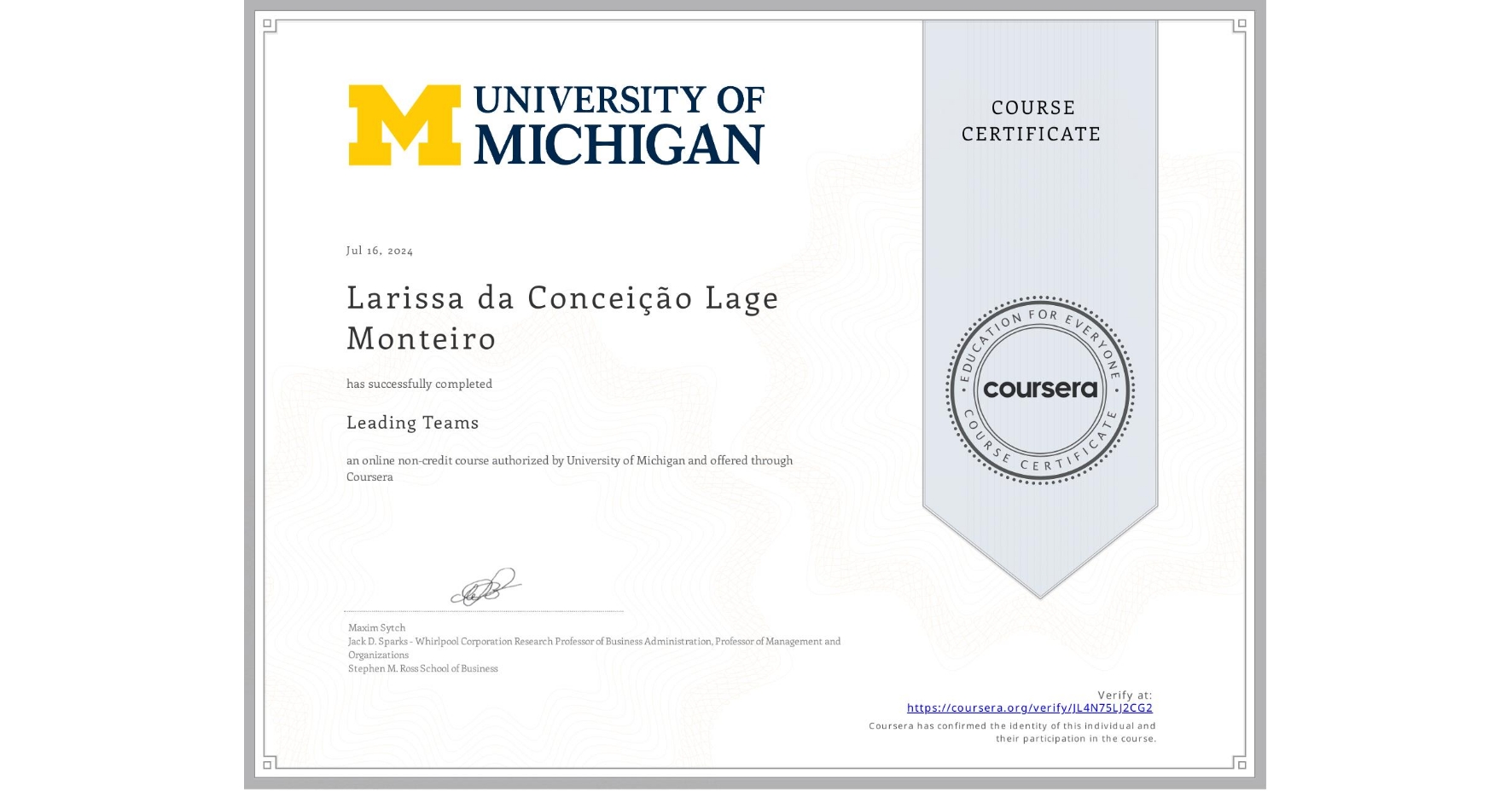 View certificate for Larissa da Conceição Lage Monteiro, Leading Teams, an online non-credit course authorized by University of Michigan and offered through Coursera