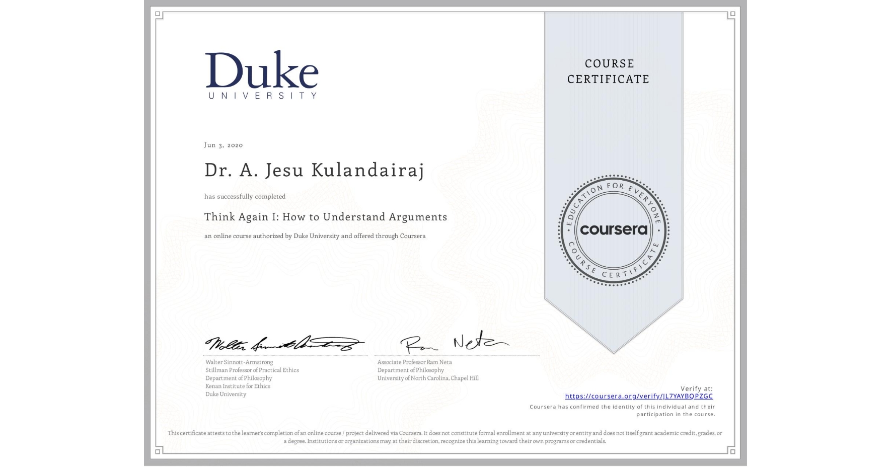 View certificate for Dr. A. Jesu Kulandairaj , Think Again I: How to Understand Arguments, an online non-credit course authorized by Duke University and offered through Coursera