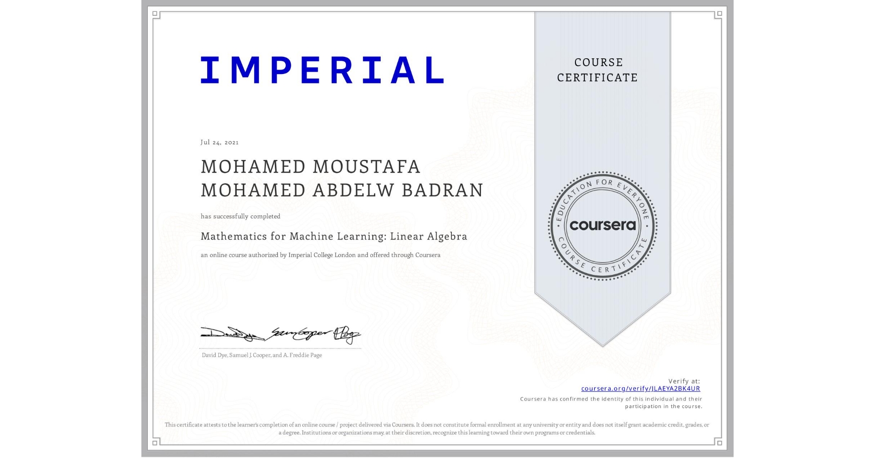 View certificate for MOHAMED MOUSTAFA MOHAMED ABDELW  BADRAN, Mathematics for Machine Learning: Linear Algebra, an online non-credit course authorized by Imperial College London and offered through Coursera