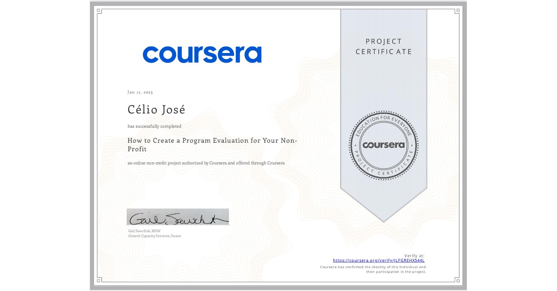 View certificate for Célio José, How to Create a Program Evaluation for Your Non-Profit , an online non-credit course authorized by Coursera and offered through Coursera