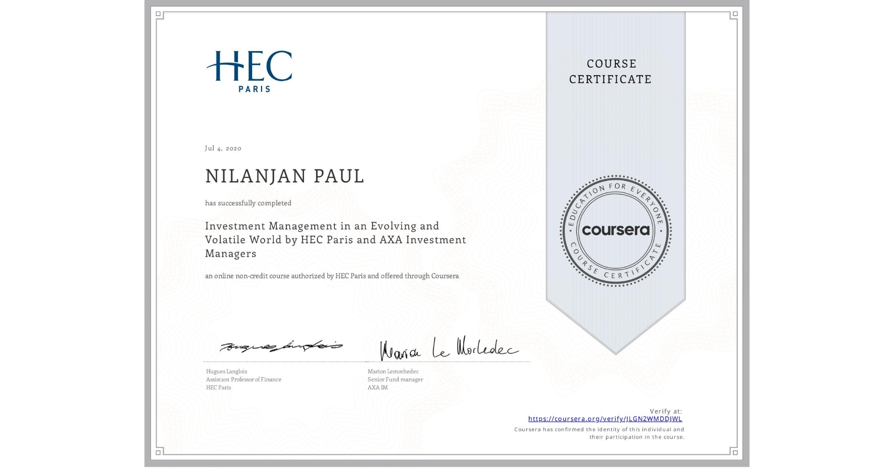 View certificate for NILANJAN PAUL, Investment Management in an Evolving and Volatile World by HEC Paris and AXA Investment Managers, an online non-credit course authorized by HEC Paris and offered through Coursera