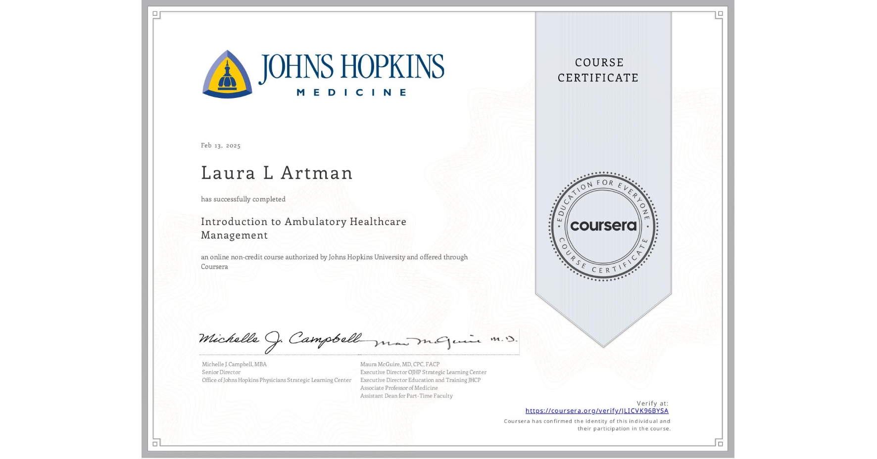 View certificate for Laura L Artman, Introduction to Ambulatory Healthcare Management, an online non-credit course authorized by Johns Hopkins University and offered through Coursera