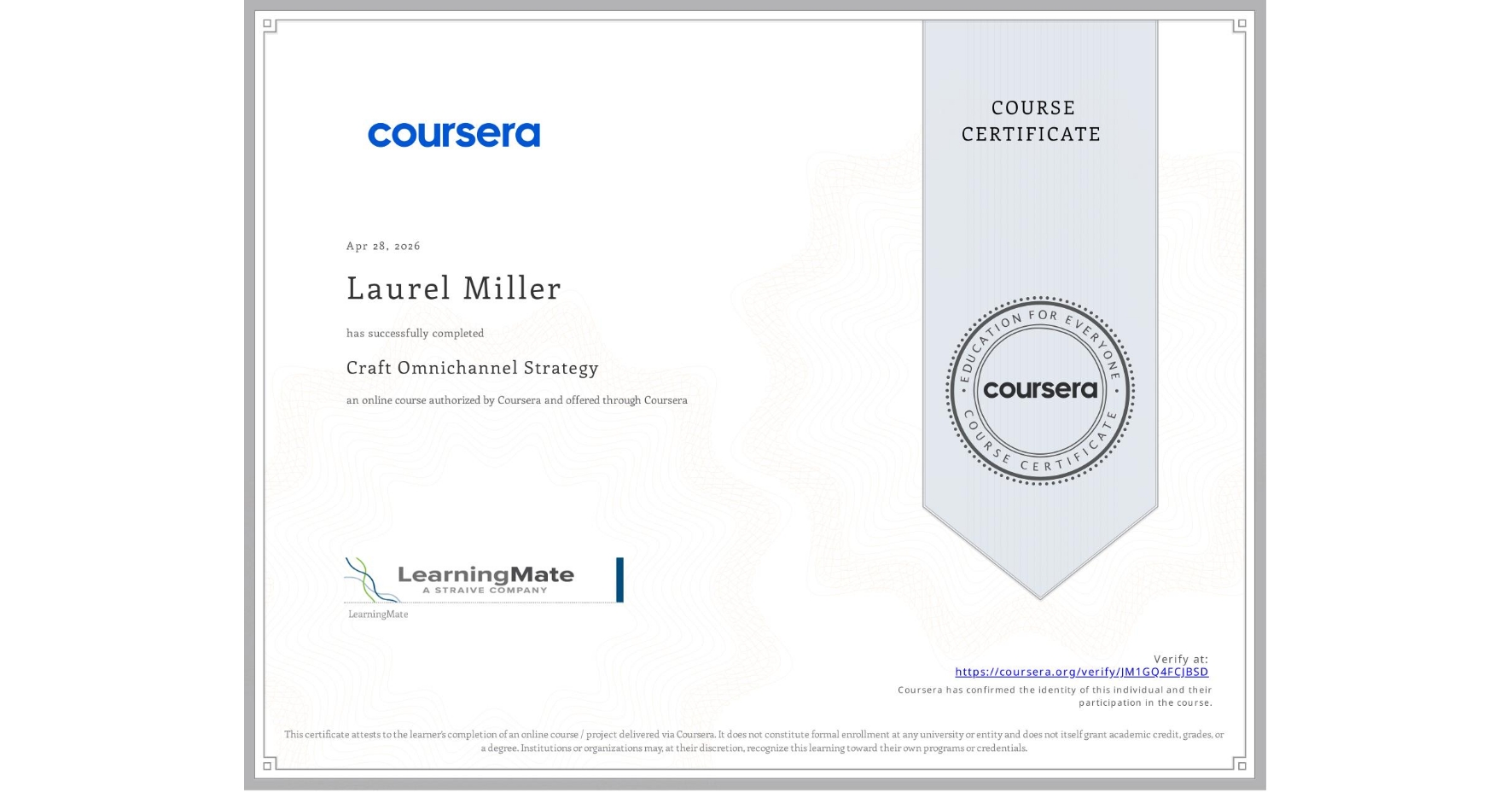 View certificate for Laurel Miller, Craft Omnichannel Strategy, an online non-credit course authorized by Coursera and offered through Coursera