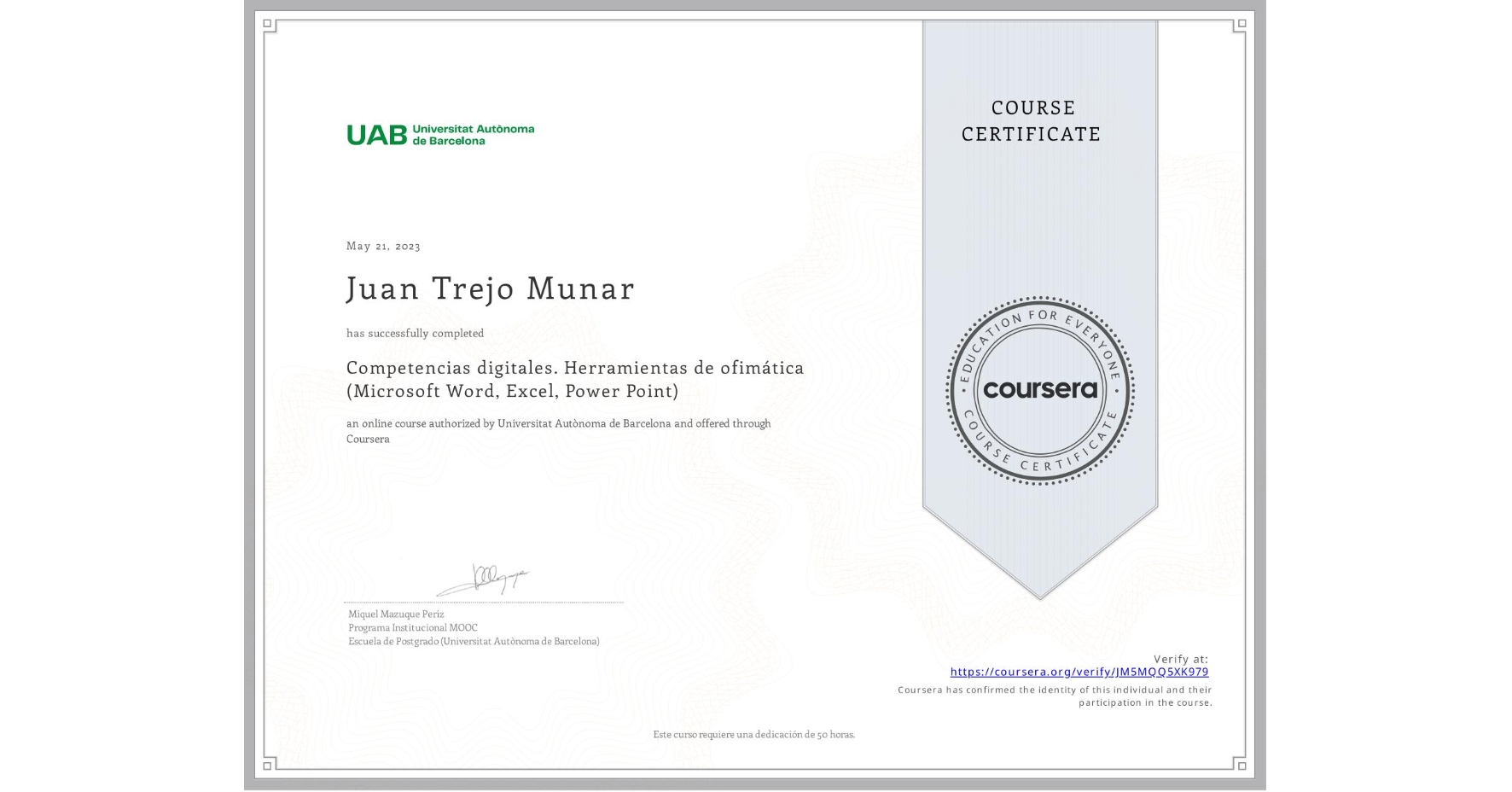 View certificate for Juan Trejo Munar, Competencias digitales. Herramientas de ofimática (Microsoft Word, Excel, Power Point), an online non-credit course authorized by Universitat Autònoma de Barcelona and offered through Coursera