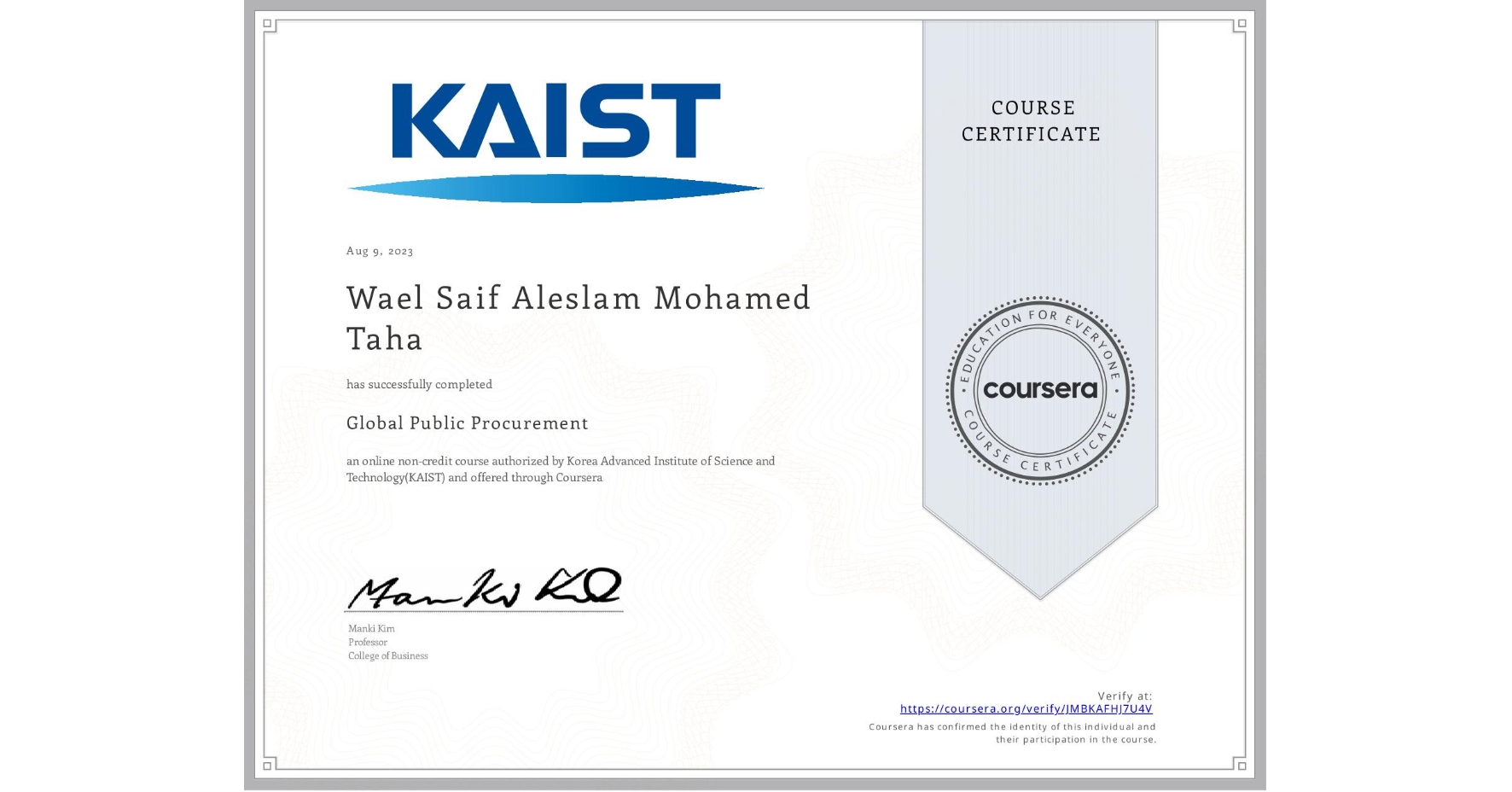 View certificate for Wael Saif Aleslam Mohamed Taha, Global Public Procurement, an online non-credit course authorized by Korea Advanced Institute of Science and Technology(KAIST) and offered through Coursera