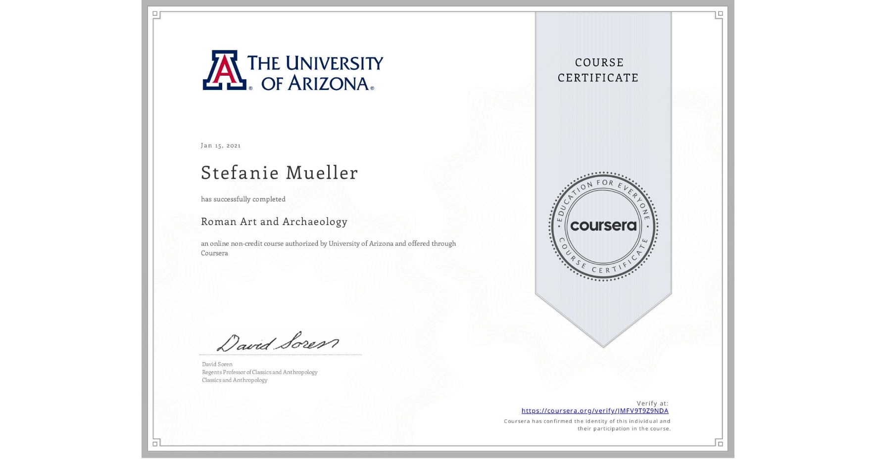 View certificate for Stefanie Mueller, Roman Art and Archaeology, an online non-credit course authorized by University of Arizona and offered through Coursera