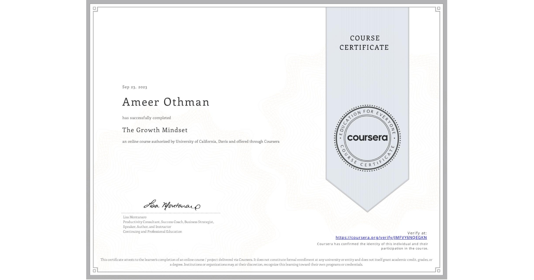 View certificate for Ameer Othman, The Growth Mindset, an online non-credit course authorized by University of California, Davis and offered through Coursera