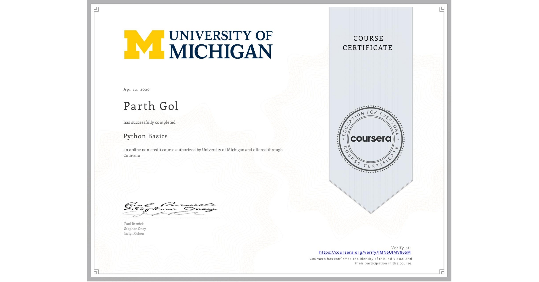 View certificate for Parth Gol, Python Basics, an online non-credit course authorized by University of Michigan and offered through Coursera