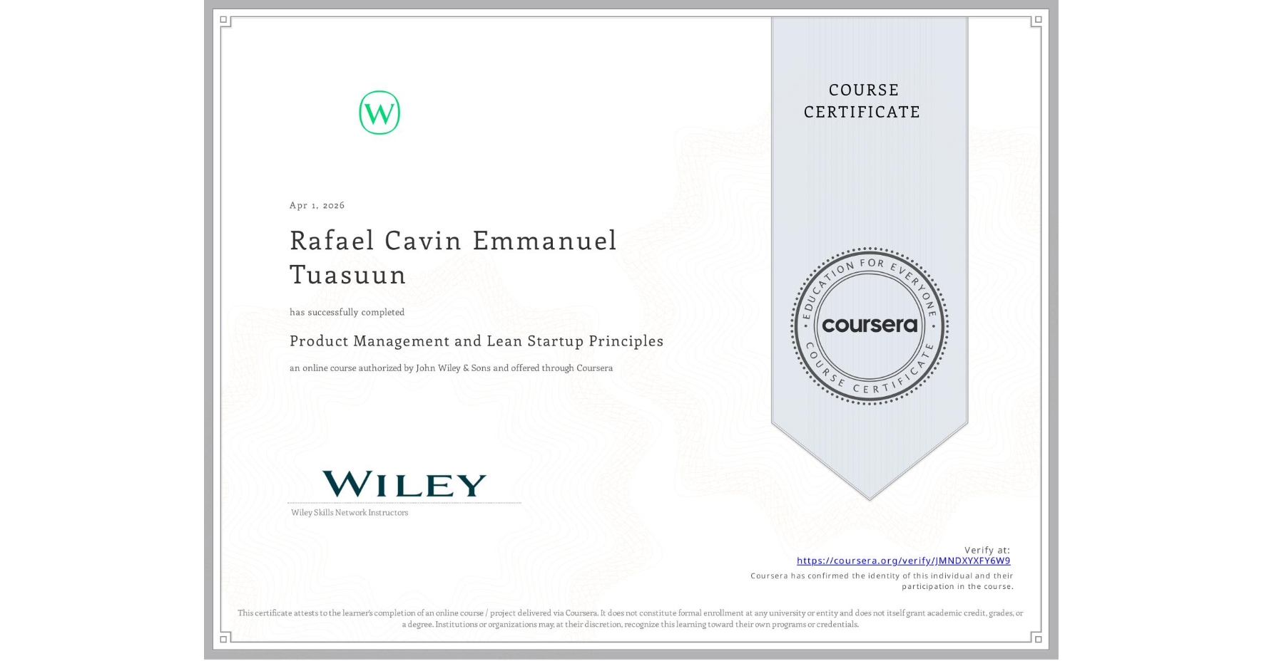 View certificate for Rafael Cavin Emmanuel Tuasuun, Product Management and Lean Startup Principles, an online non-credit course authorized by John Wiley & Sons and offered through Coursera