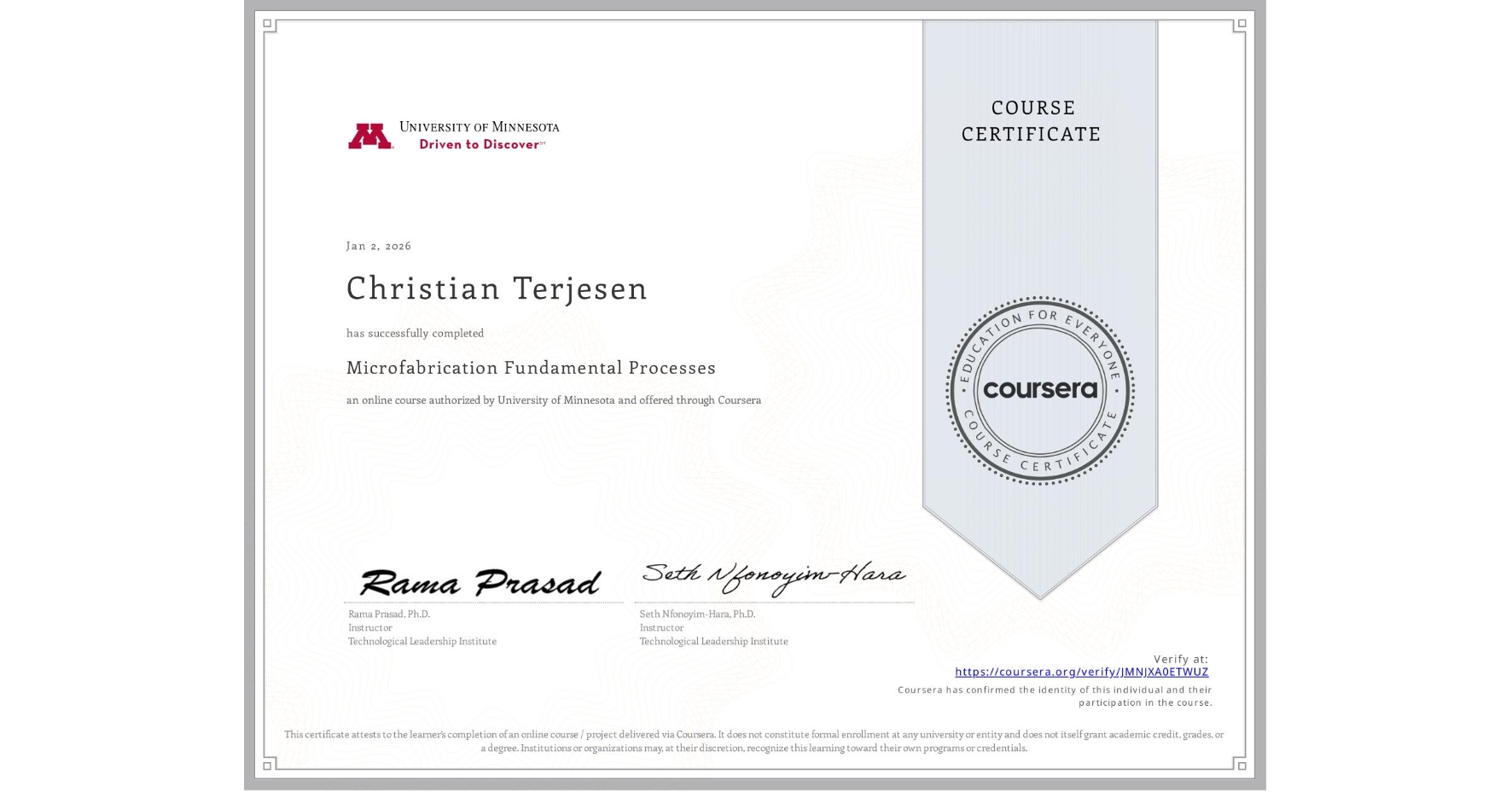 View certificate for Christian Terjesen, Microfabrication Fundamental Processes, an online non-credit course authorized by University of Minnesota and offered through Coursera