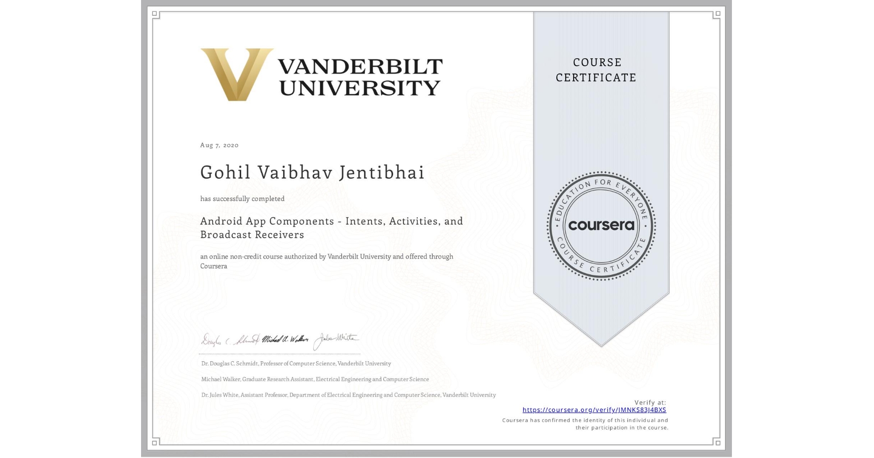 View certificate for Gohil Vaibhav  Jentibhai, Android App Components - Intents, Activities, and Broadcast Receivers, an online non-credit course authorized by Vanderbilt University and offered through Coursera