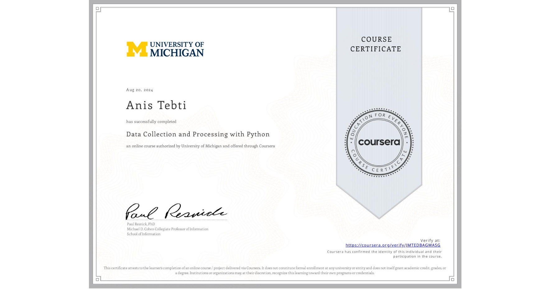 View certificate for Anis Tebti, Data Collection and Processing with Python, an online non-credit course authorized by University of Michigan and offered through Coursera