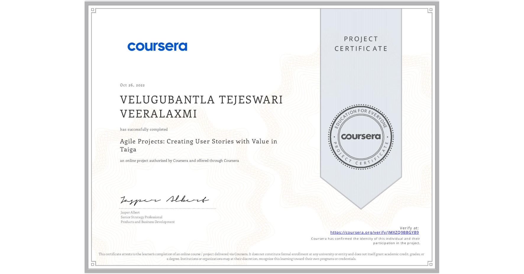 View certificate for VELUGUBANTLA TEJESWARI VEERALAXMI, Agile Projects: Creating User Stories with Value in Taiga, an online non-credit course authorized by Coursera and offered through Coursera