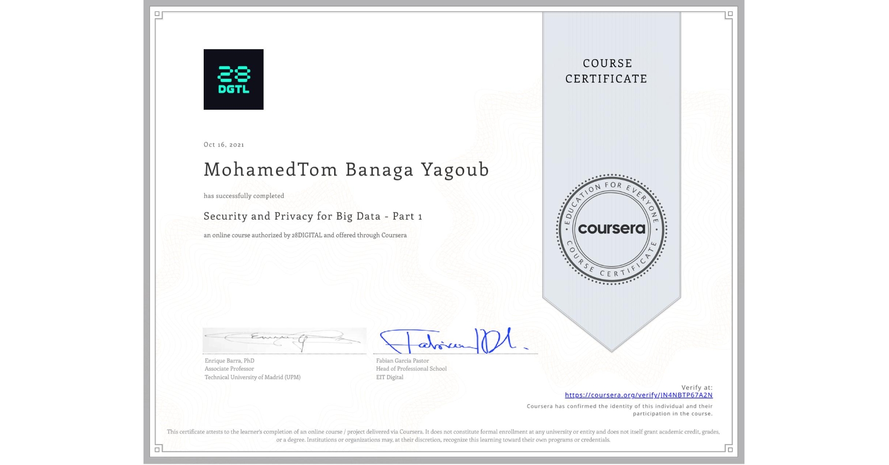 View certificate for MohamedTom Banaga  Yagoub , Security and Privacy for Big Data - Part 1, an online non-credit course authorized by 28DIGITAL and offered through Coursera