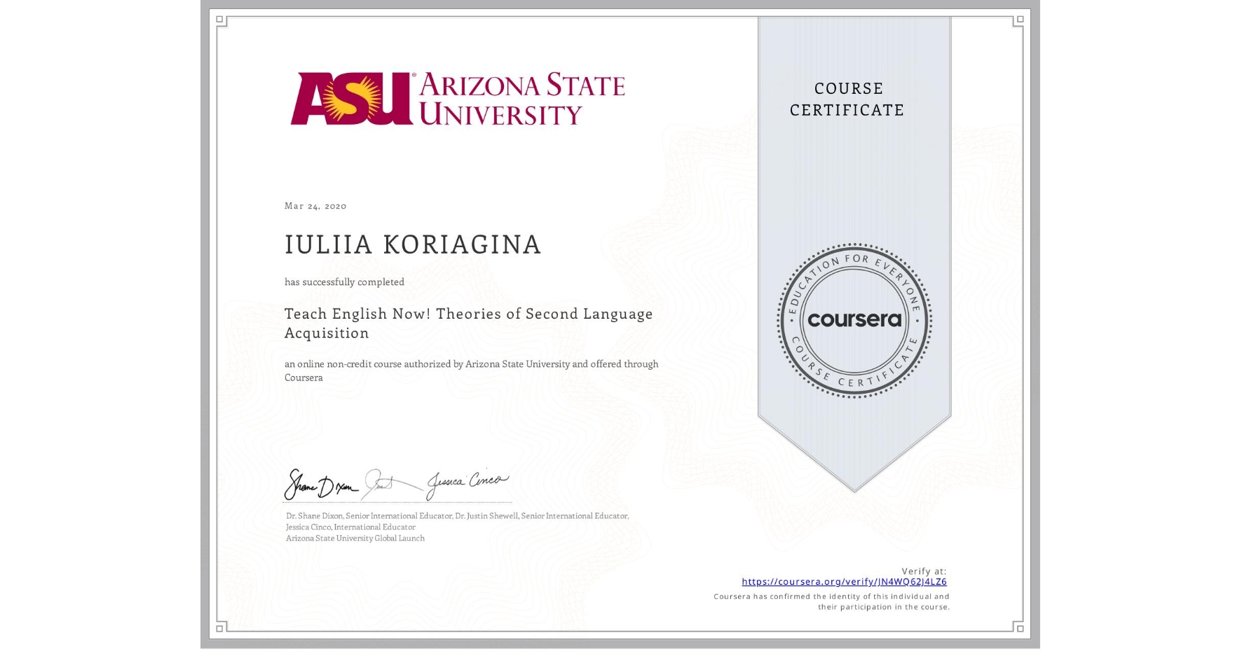 View certificate for IULIIA KORIAGINA, Teach English Now! Theories of Second Language Acquisition, an online non-credit course authorized by Arizona State University and offered through Coursera