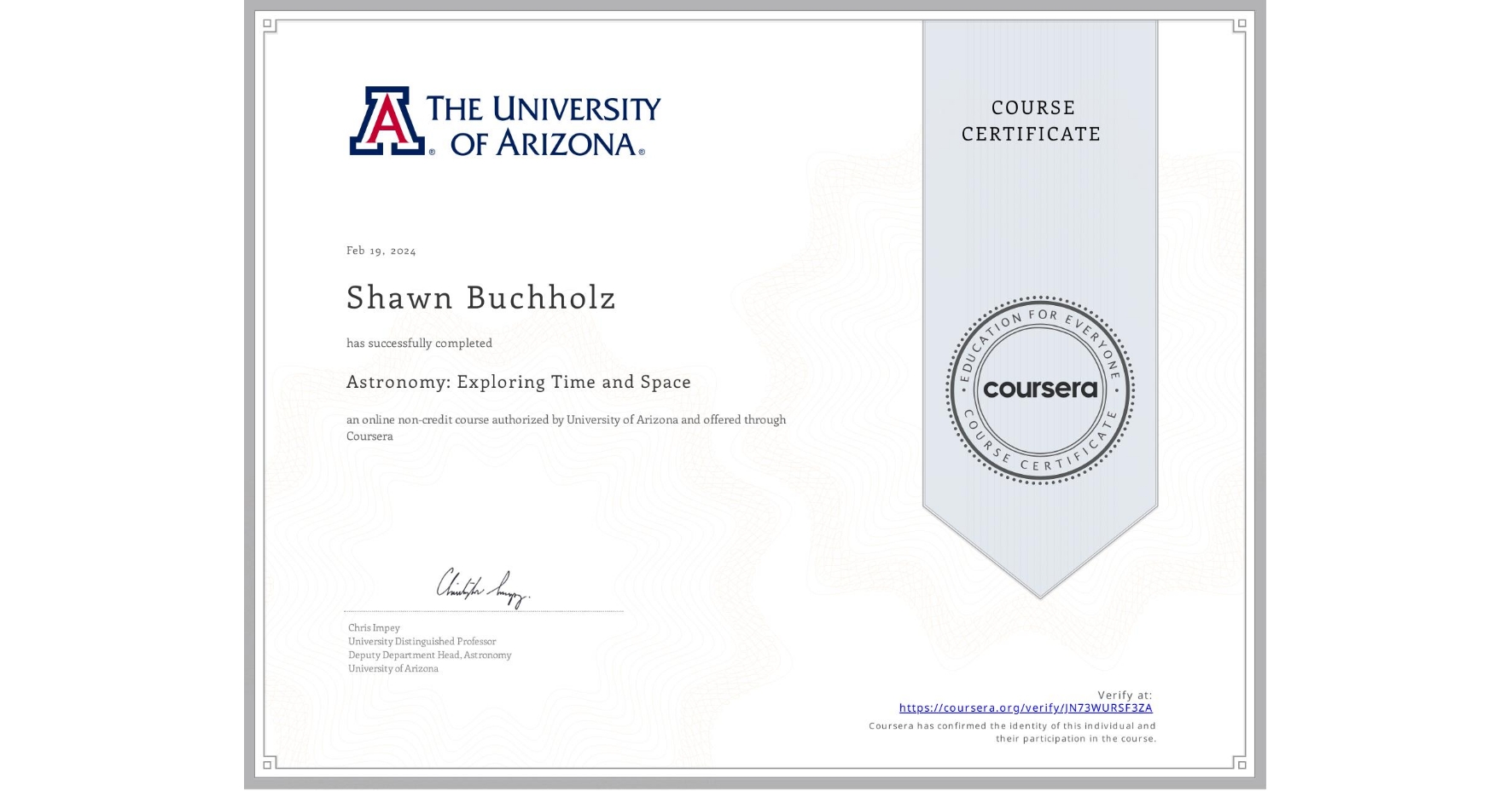 View certificate for Shawn Buchholz, Astronomy: Exploring Time and Space, an online non-credit course authorized by University of Arizona and offered through Coursera