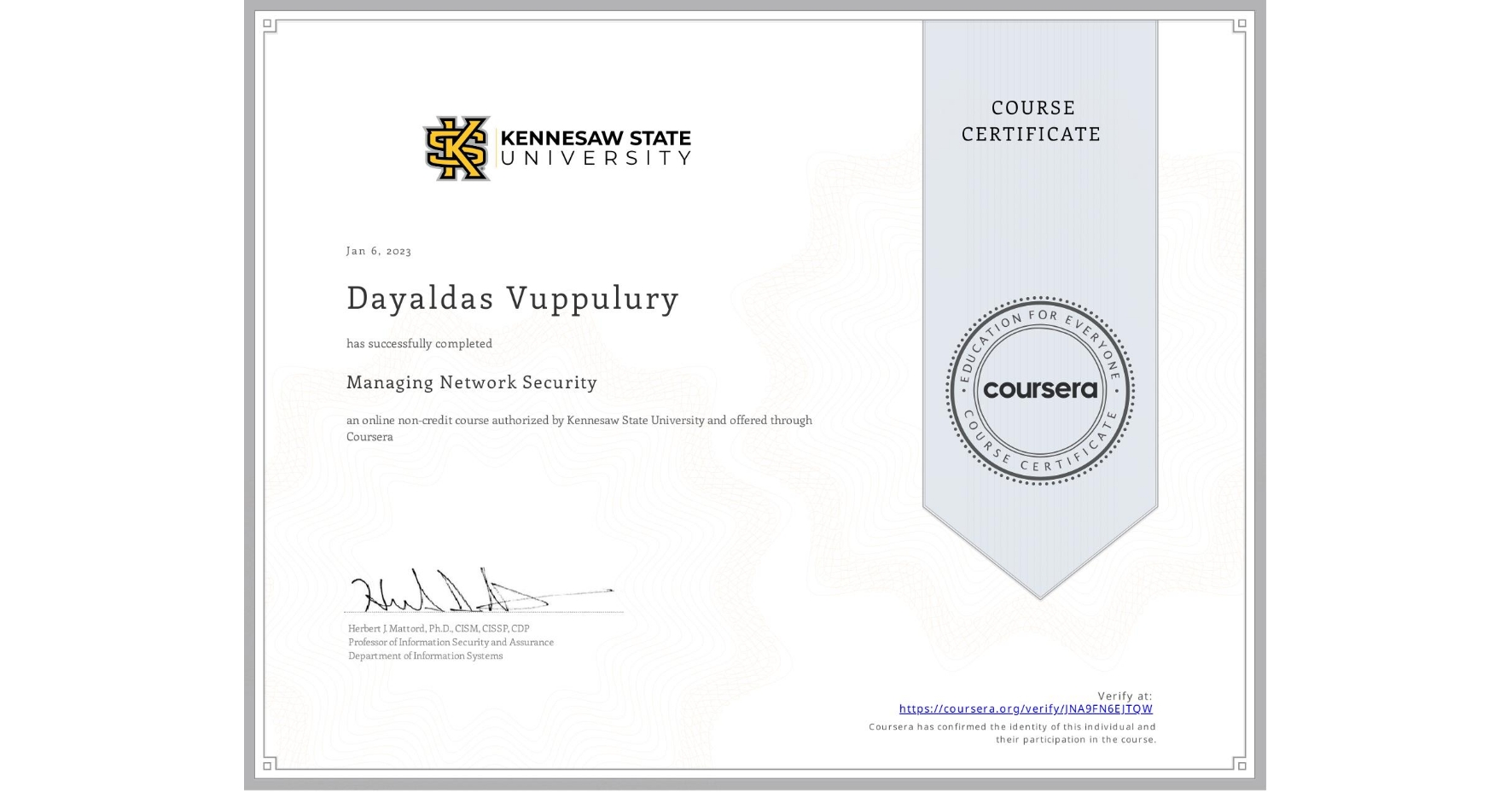 View certificate for Dayaldas Vuppulury, Managing Network Security, an online non-credit course authorized by Kennesaw State University and offered through Coursera