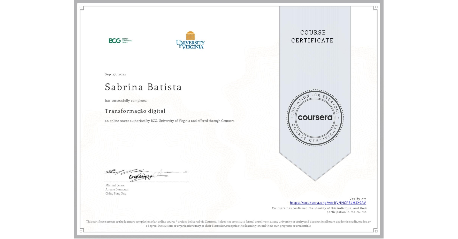 View certificate for Sabrina Batista, Transformação digital, an online non-credit course authorized by BCG & University of Virginia and offered through Coursera