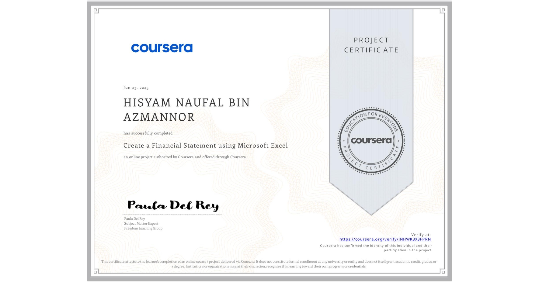 View certificate for HISYAM NAUFAL BIN AZMANNOR, Create a Financial Statement using Microsoft Excel, an online non-credit course authorized by Coursera and offered through Coursera