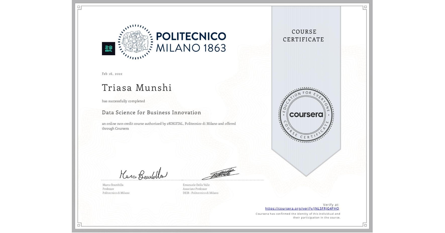 View certificate for Triasa Munshi, Data Science for Business Innovation, an online non-credit course authorized by 28DIGITAL & Politecnico di Milano and offered through Coursera