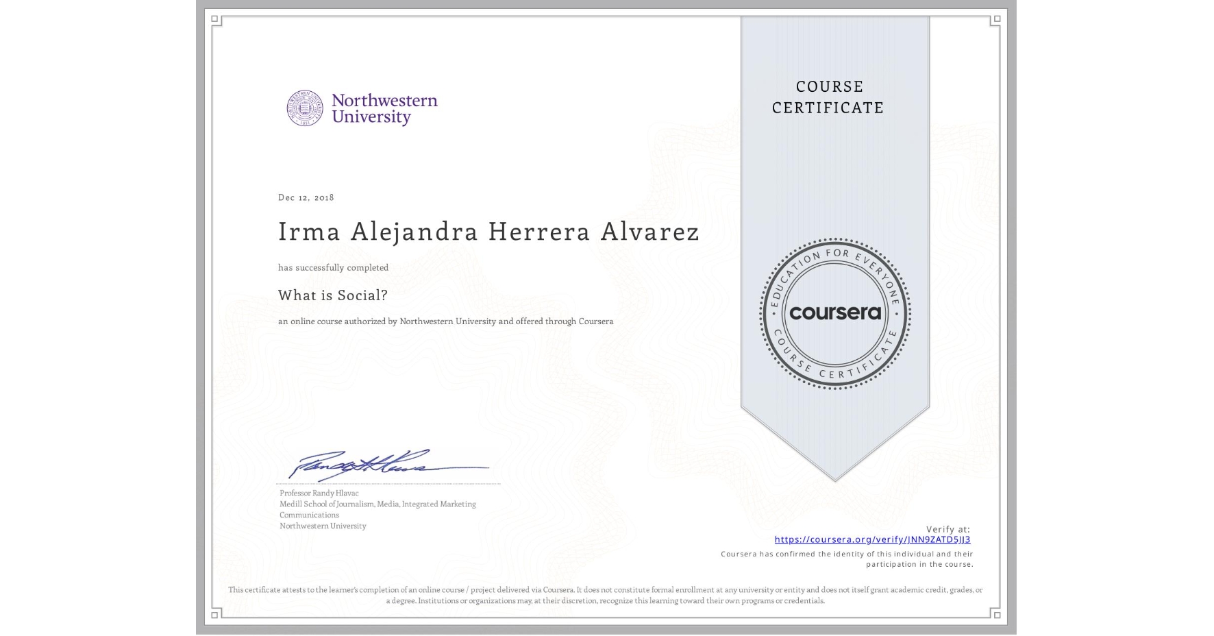 View certificate for Irma Alejandra Herrera Alvarez, What is Social?, an online non-credit course authorized by Northwestern University and offered through Coursera