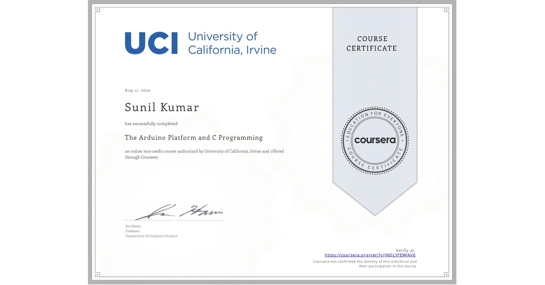 View certificate for Sunil Kumar, The Arduino Platform and C Programming, an online non-credit course authorized by University of California, Irvine and offered through Coursera
