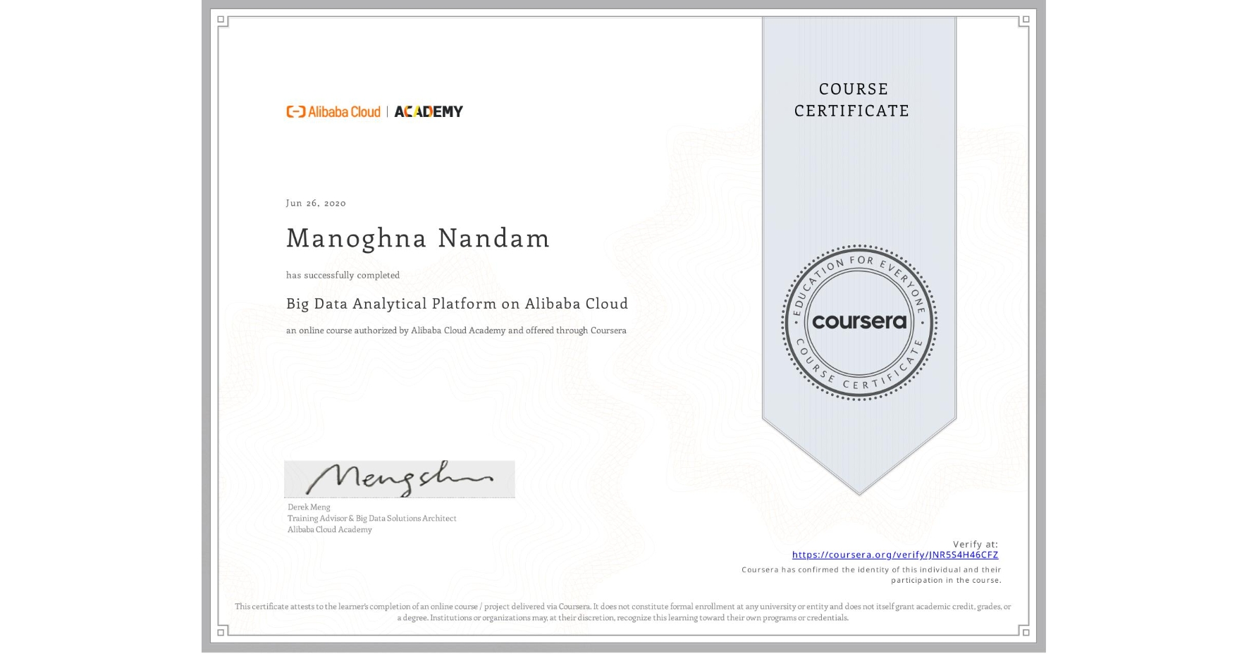 View certificate for Manoghna Nandam, Big Data Analytical Platform on Alibaba Cloud , an online non-credit course authorized by Alibaba Cloud Academy and offered through Coursera