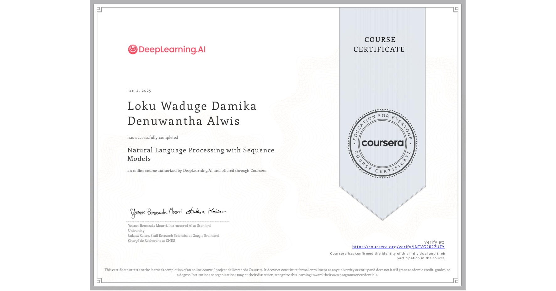 View certificate for Loku Waduge Damika Denuwantha Alwis, Natural Language Processing with Sequence Models, an online non-credit course authorized by DeepLearning.AI and offered through Coursera