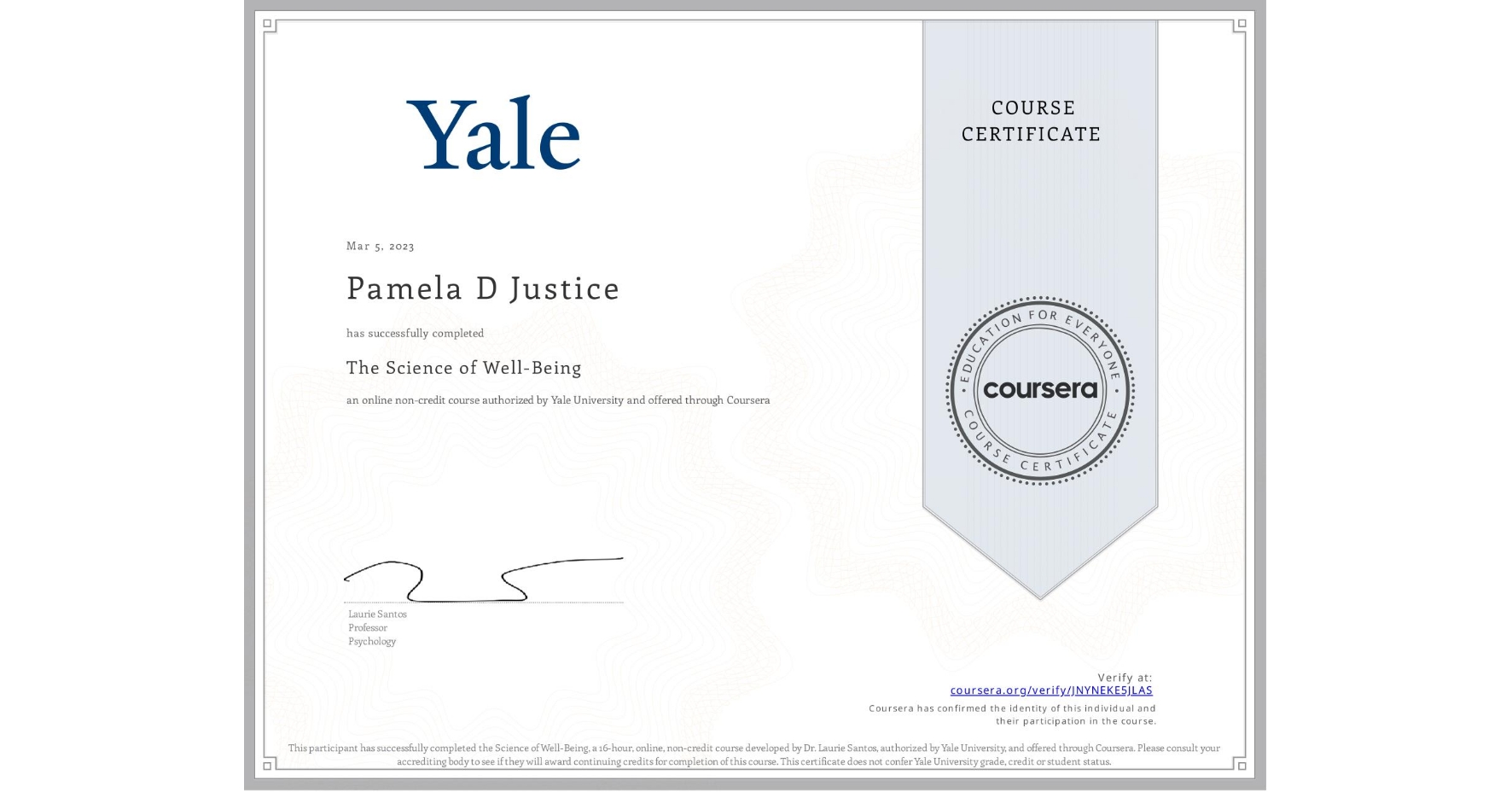 View certificate for Pamela D Justice, The Science of Well-Being, an online non-credit course authorized by Yale University and offered through Coursera
