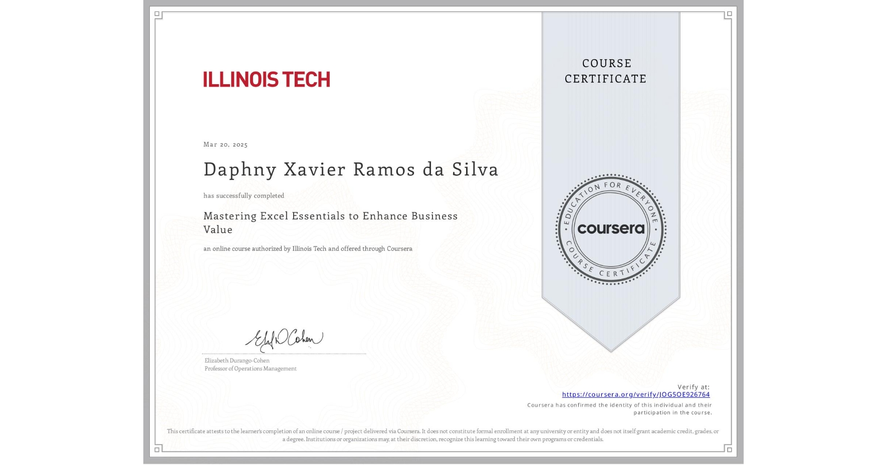 View certificate for Daphny Xavier Ramos da Silva, Mastering Excel Essentials to Enhance Business Value, an online non-credit course authorized by Illinois Tech and offered through Coursera