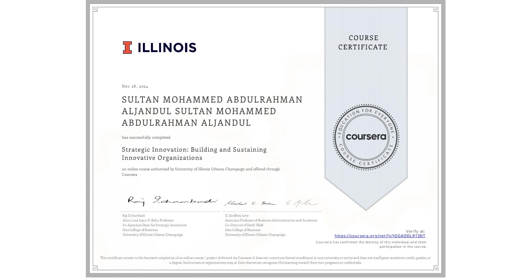 View certificate for SULTAN MOHAMMED ABDULRAHMAN ALJANDUL SULTAN MOHAMMED ABDULRAHMAN ALJANDUL, Strategic Innovation: Building and Sustaining Innovative Organizations, an online non-credit course authorized by University of Illinois Urbana-Champaign and offered through Coursera
