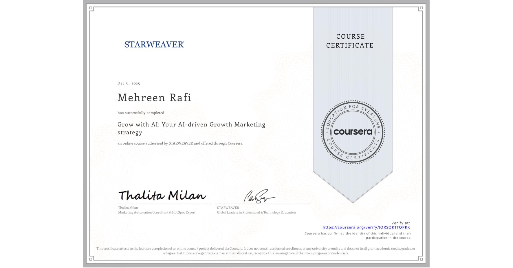 View certificate for Mehreen Rafi, Grow with AI: Your AI-driven Growth Marketing strategy  , an online non-credit course authorized by STARWEAVER and offered through Coursera