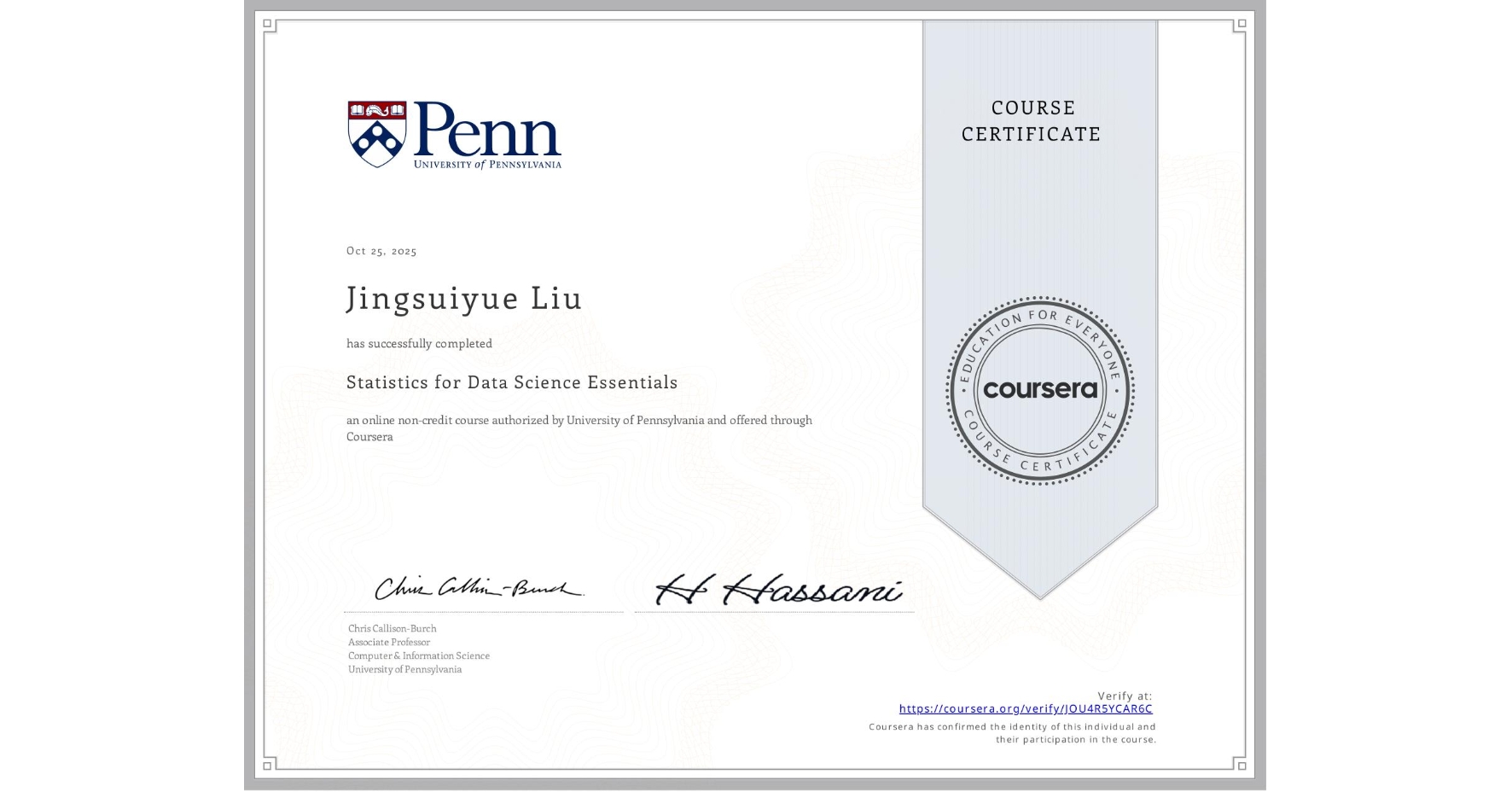 View certificate for Jingsuiyue Liu, Statistics for Data Science Essentials, an online non-credit course authorized by University of Pennsylvania and offered through Coursera