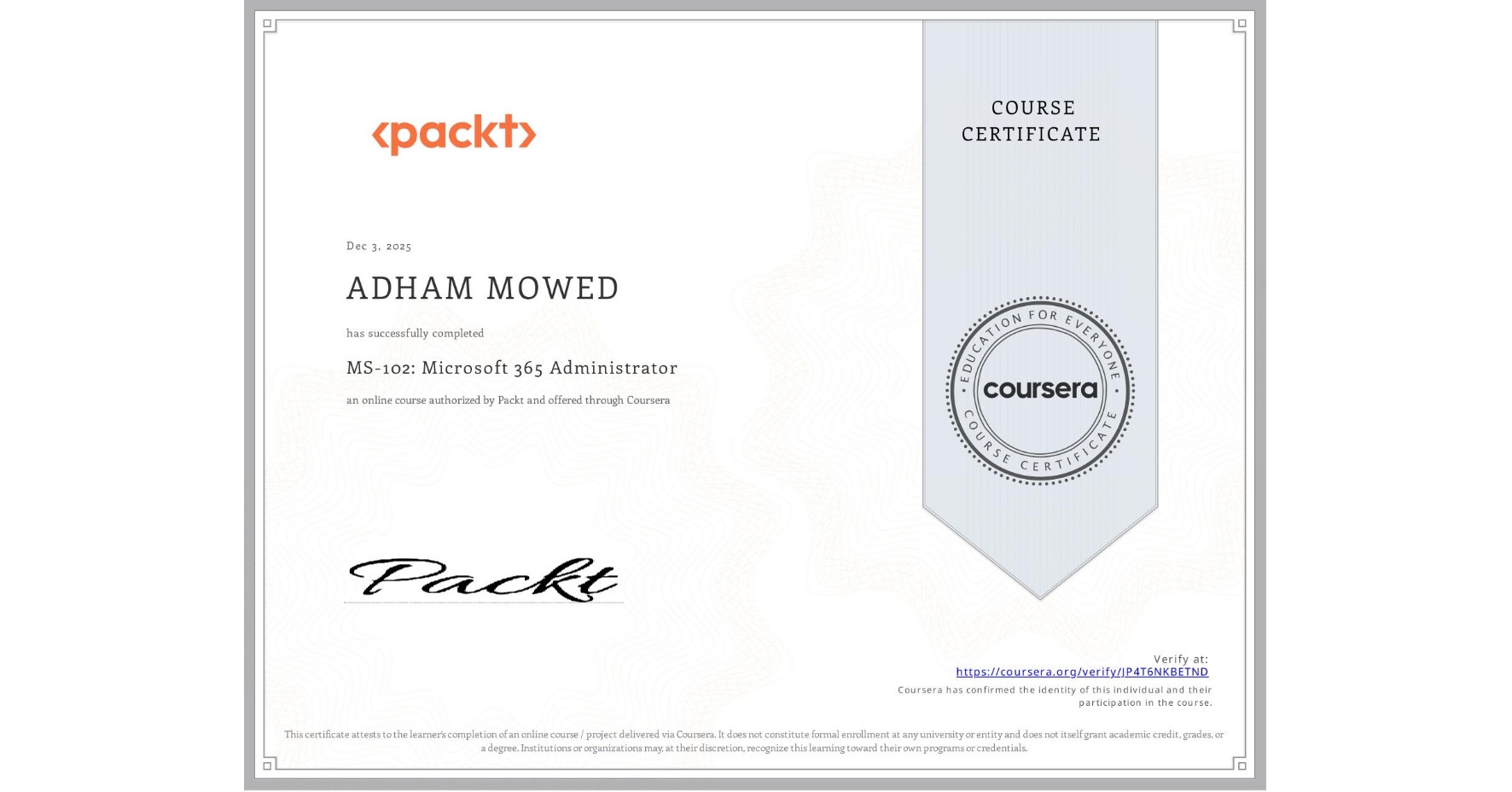 View certificate for ADHAM MOWED, MS-102: Microsoft 365 Administrator, an online non-credit course authorized by Packt and offered through Coursera
