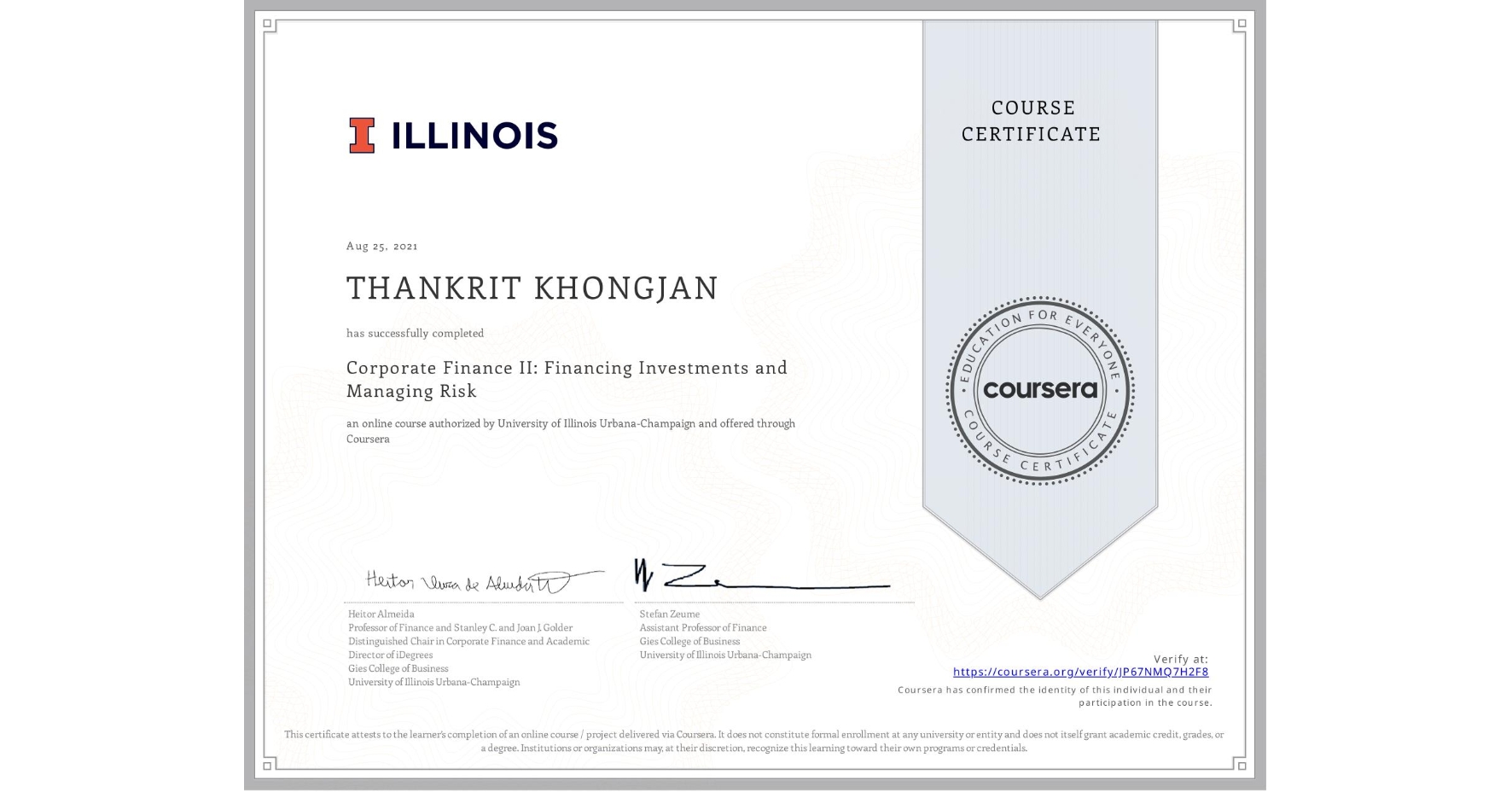View certificate for THANKRIT KHONGJAN, Corporate Finance II: Financing Investments and Managing Risk, an online non-credit course authorized by University of Illinois Urbana-Champaign and offered through Coursera