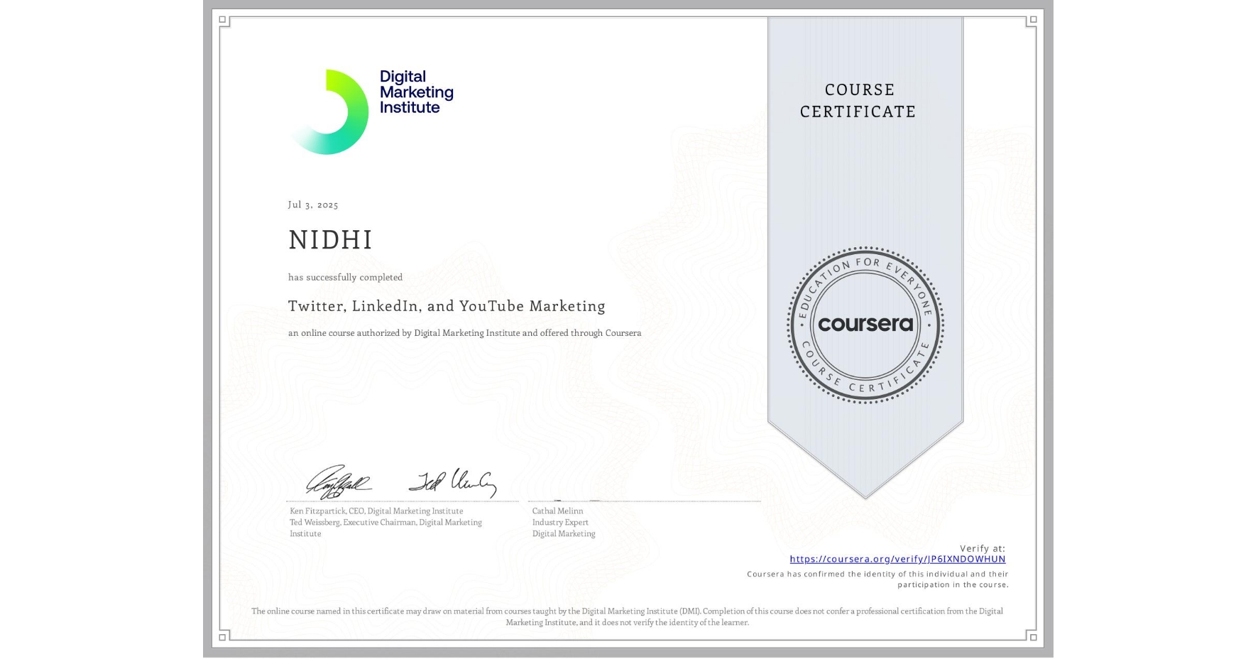 View certificate for NIDHI , Twitter, LinkedIn, and YouTube Marketing, an online non-credit course authorized by Digital Marketing Institute and offered through Coursera