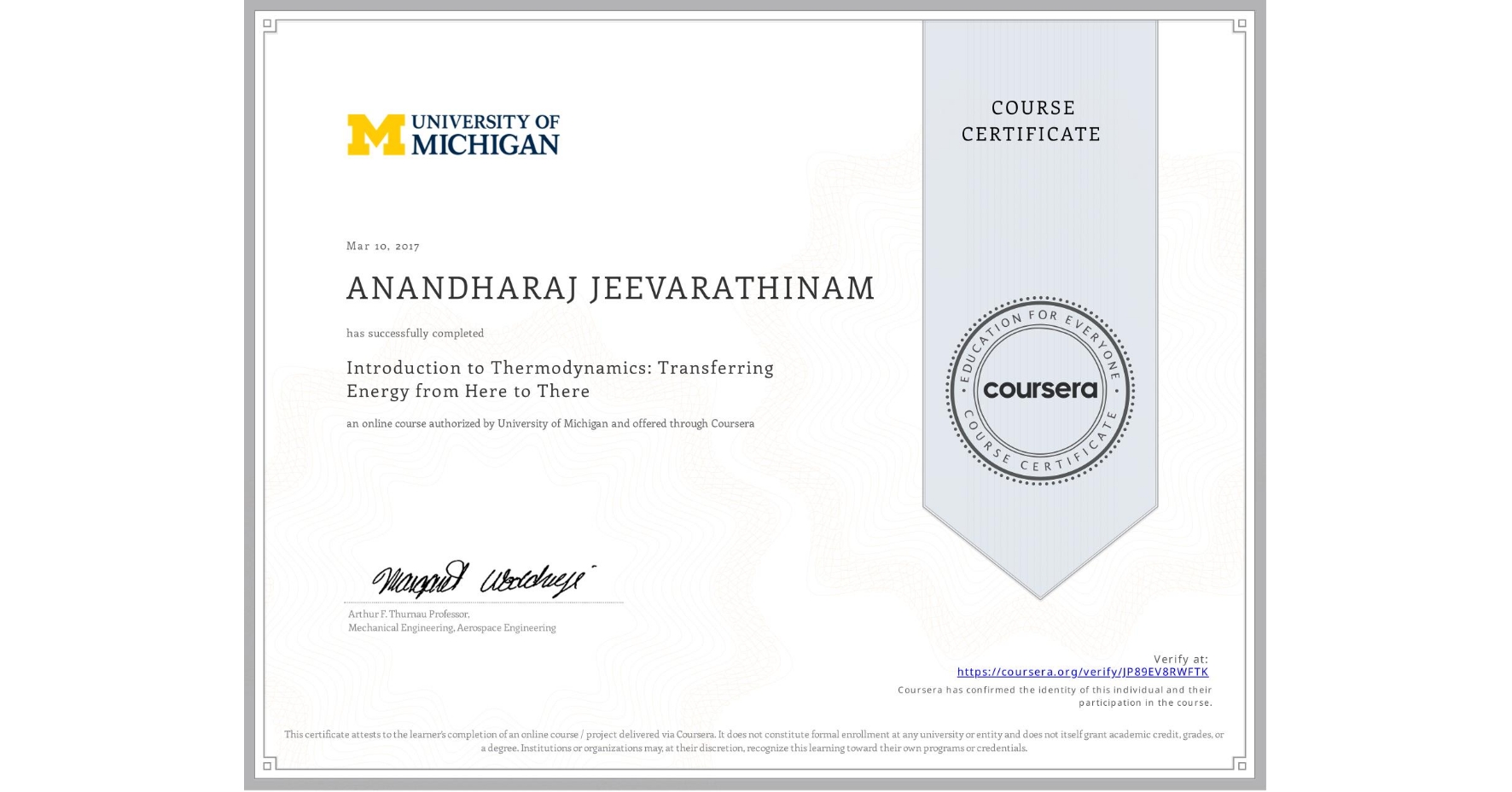 View certificate for ANANDHARAJ JEEVARATHINAM, Introduction to Thermodynamics: Transferring Energy from Here to There, an online non-credit course authorized by University of Michigan and offered through Coursera