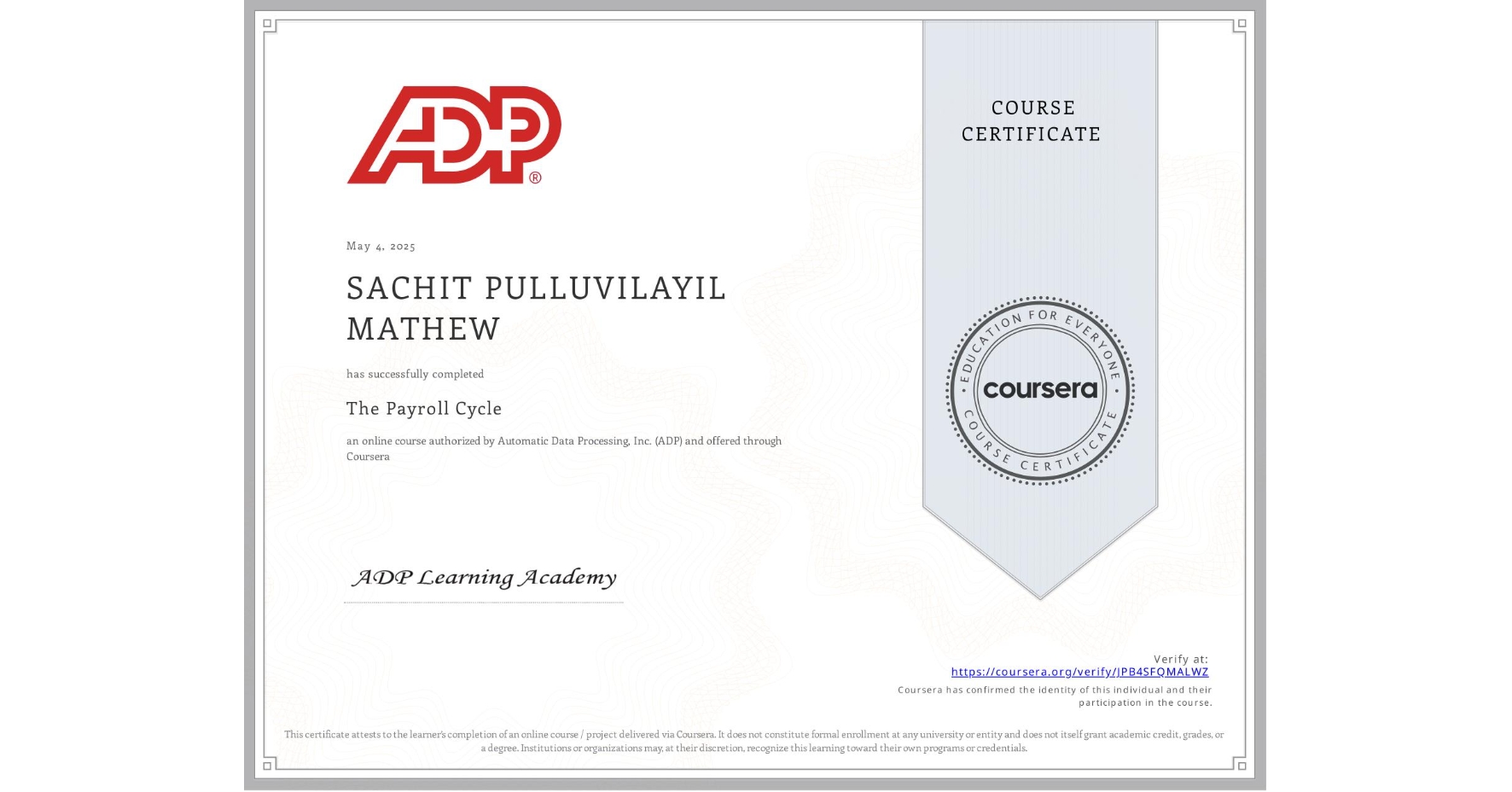 View certificate for SACHIT PULLUVILAYIL MATHEW, The Payroll Cycle, an online non-credit course authorized by Automatic Data Processing, Inc. (ADP) and offered through Coursera