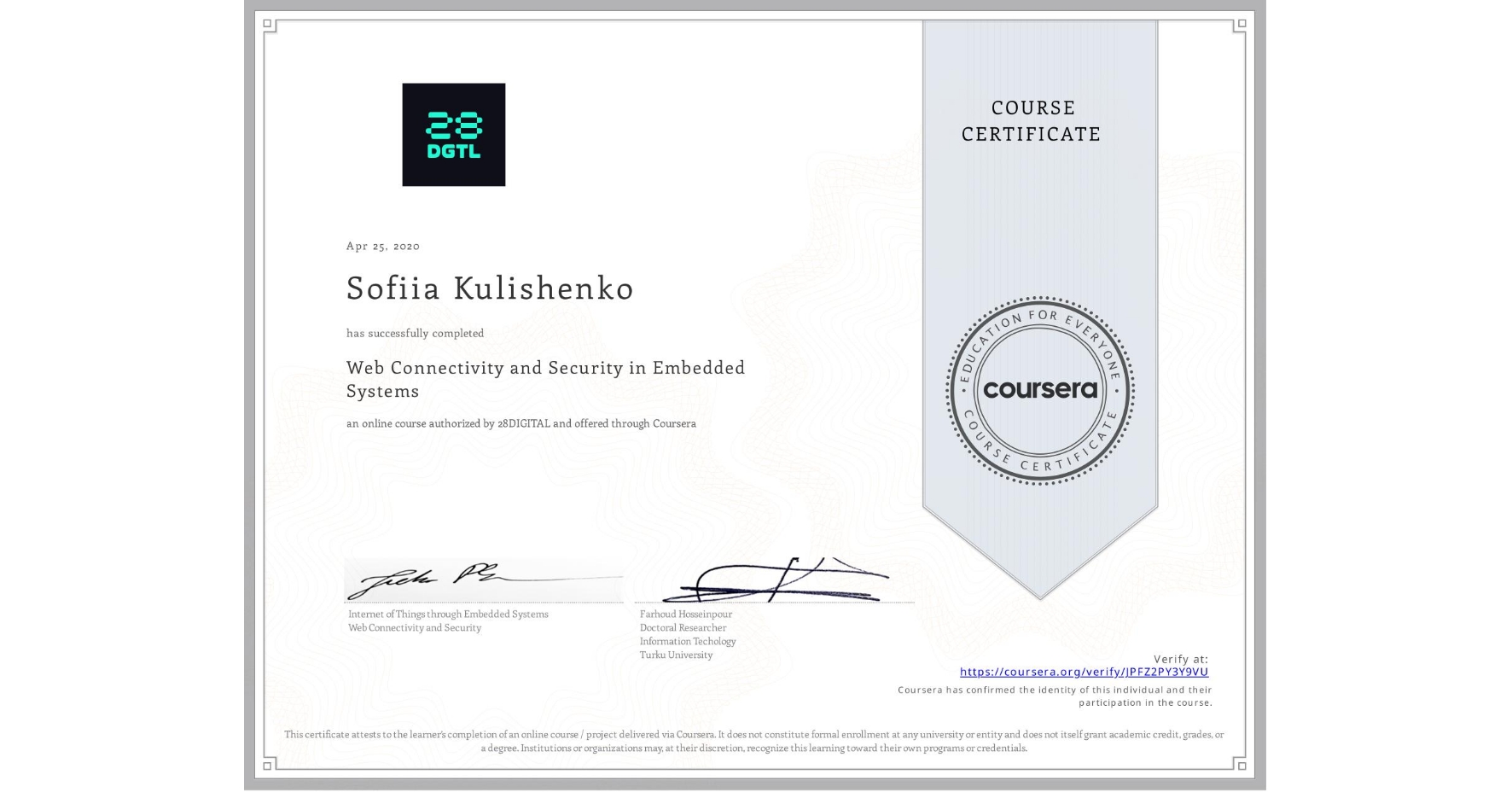 View certificate for Sofiia Kulishenko, Web Connectivity and Security in Embedded Systems, an online non-credit course authorized by 28DIGITAL and offered through Coursera