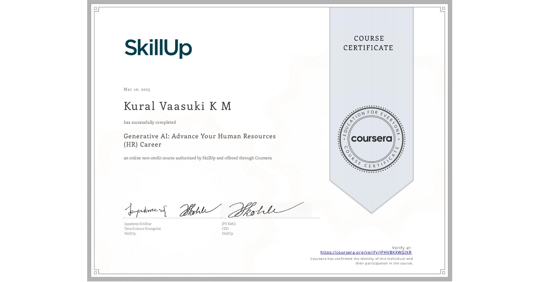 View certificate for Kural Vaasuki K M, Generative AI: Advance Your Human Resources (HR) Career, an online non-credit course authorized by SkillUp and offered through Coursera