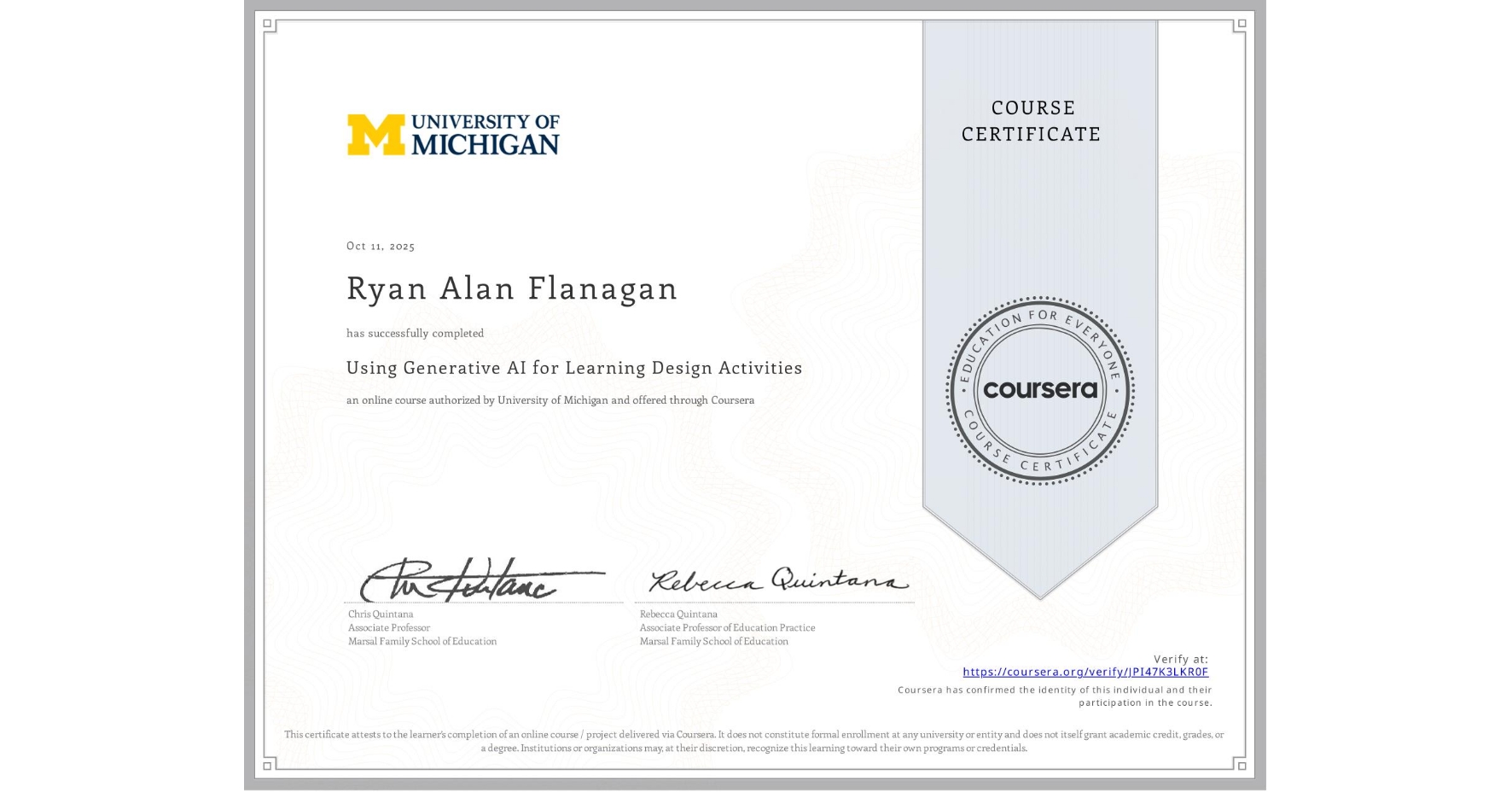 View certificate for Ryan Alan Flanagan, Using Generative AI for Learning Design Activities , an online non-credit course authorized by University of Michigan and offered through Coursera