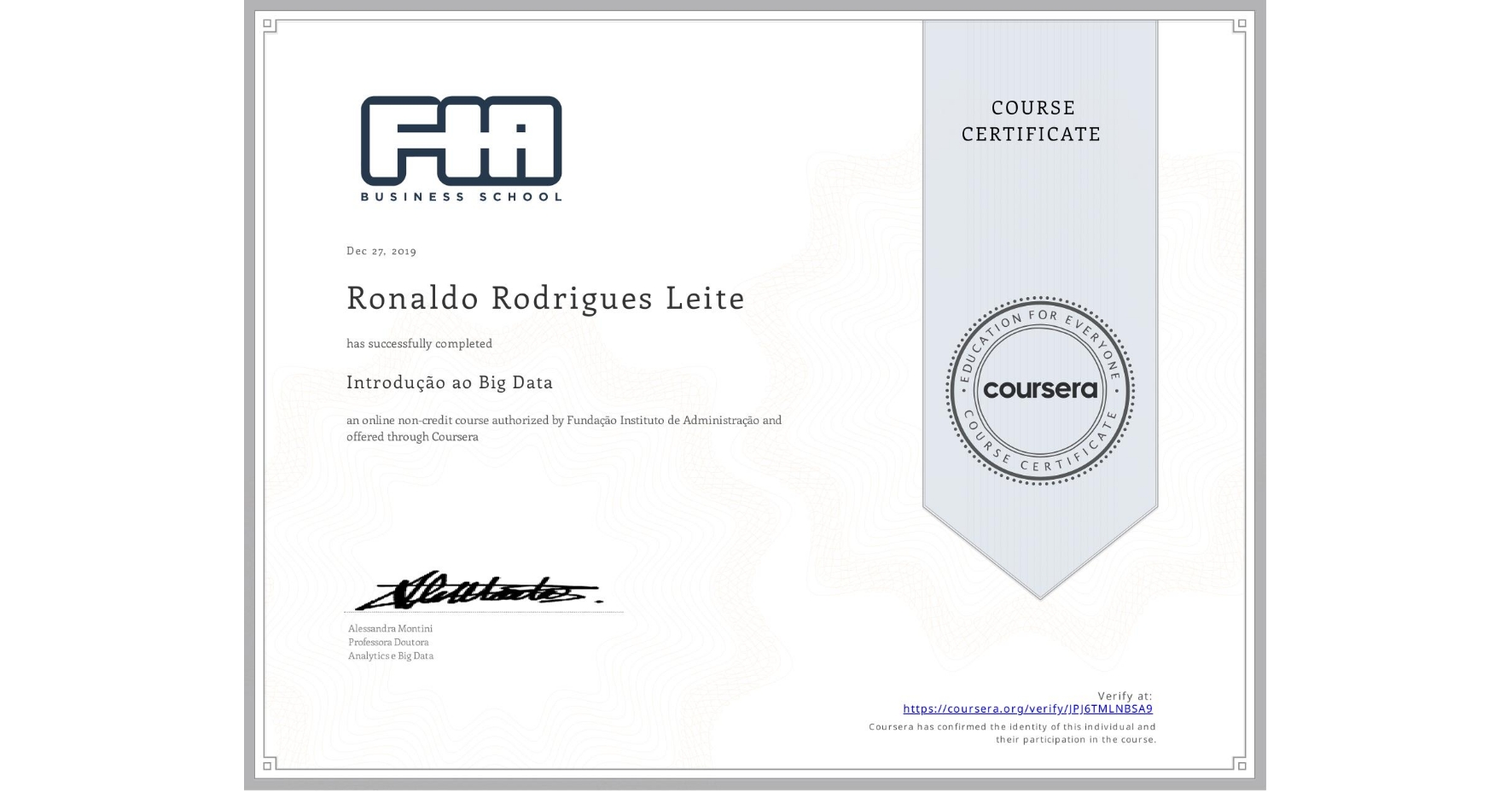 View certificate for Ronaldo Rodrigues Leite, Introdução ao Big Data , an online non-credit course authorized by Fundação Instituto de Administração and offered through Coursera
