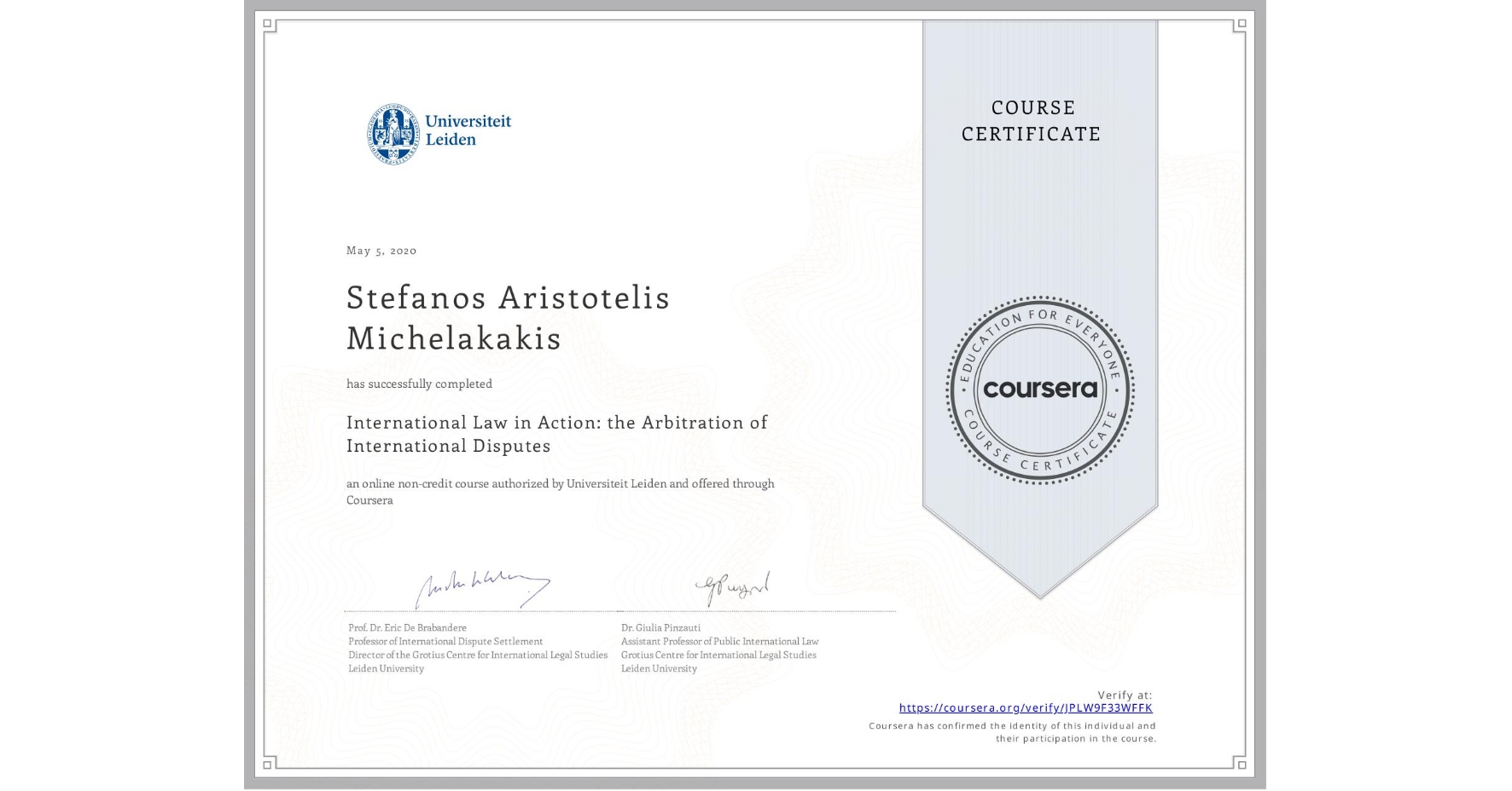 View certificate for Stefanos Aristotelis Michelakakis, International Law in Action: the Arbitration of International Disputes, an online non-credit course authorized by Universiteit Leiden and offered through Coursera