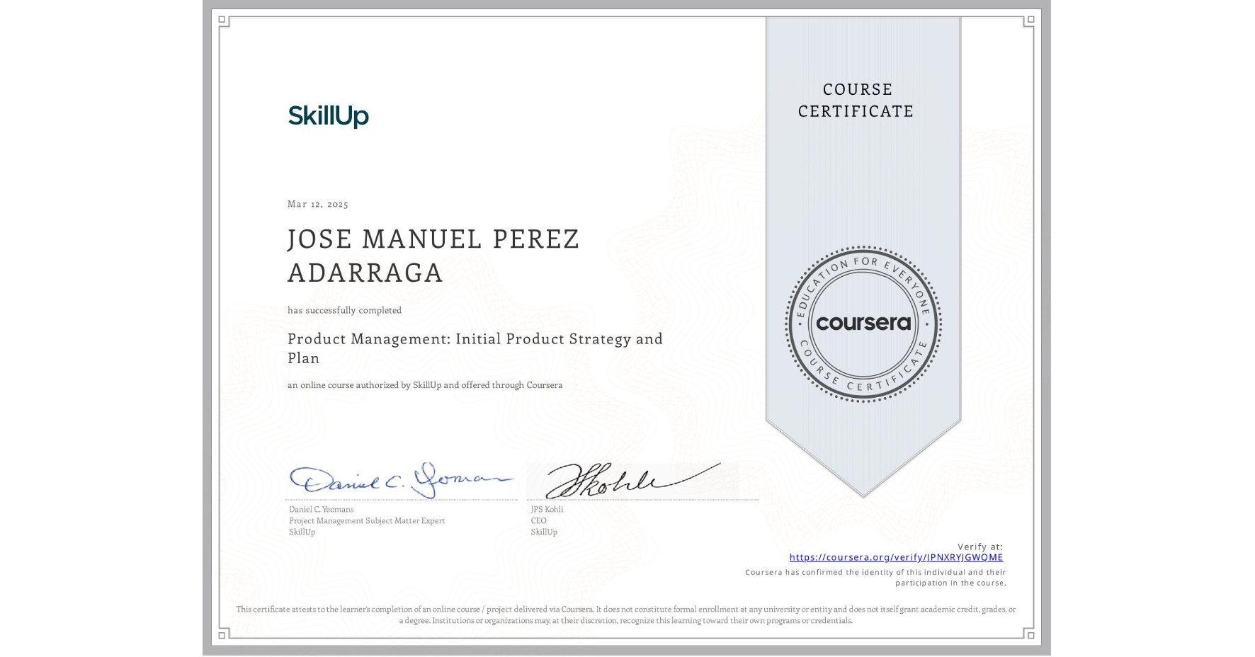 View certificate for JOSE MANUEL PEREZ ADARRAGA, Product Management: Initial Product Strategy and Plan, an online non-credit course authorized by SkillUp and offered through Coursera